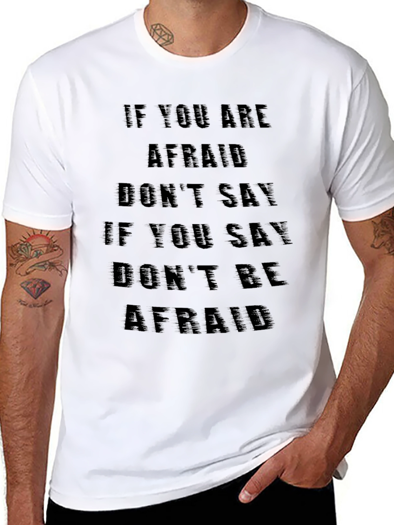 Fearless T-Shirt: If You Are Afraid Dont Say