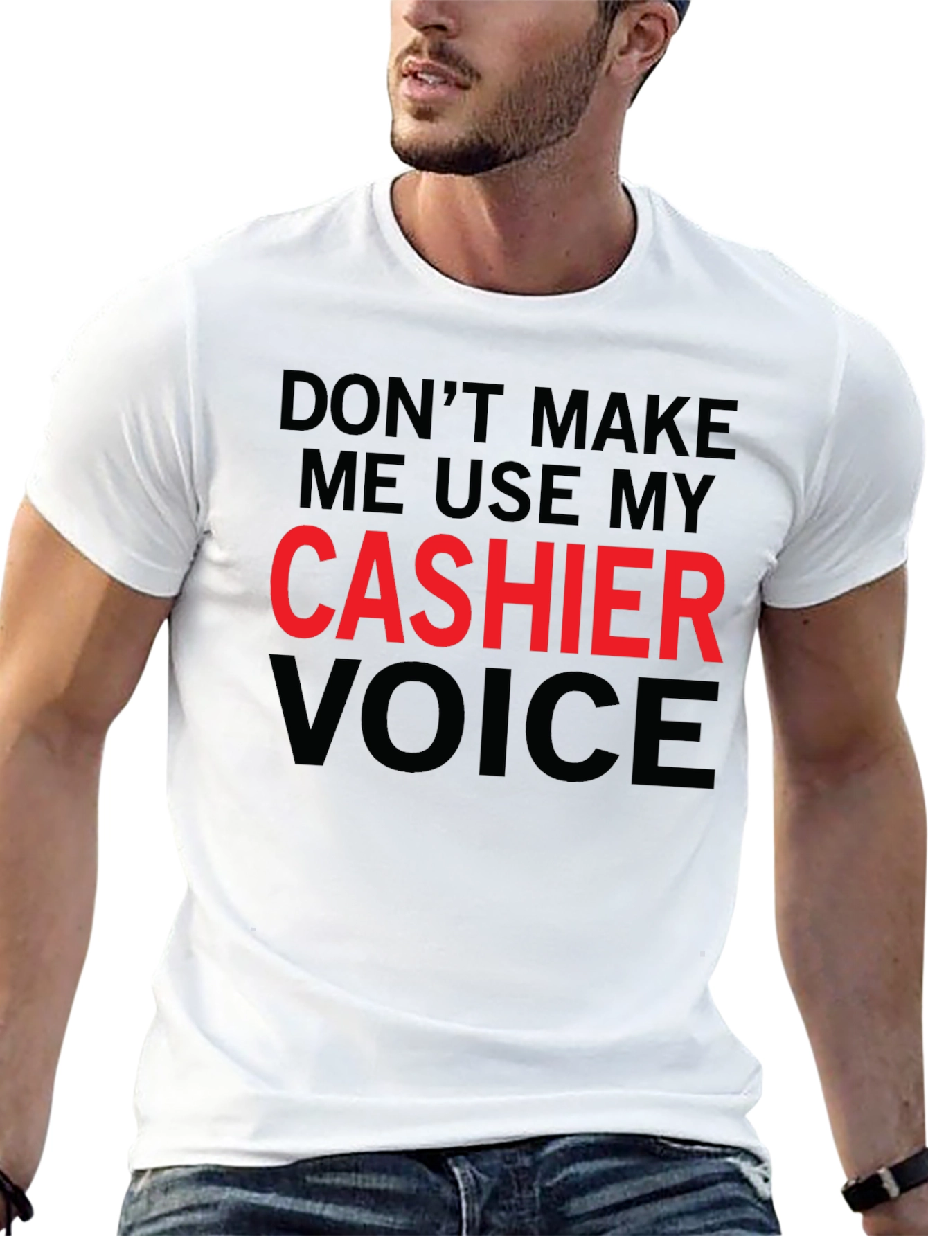 Dont Make Me Use My Cashier Voice T-Shirt