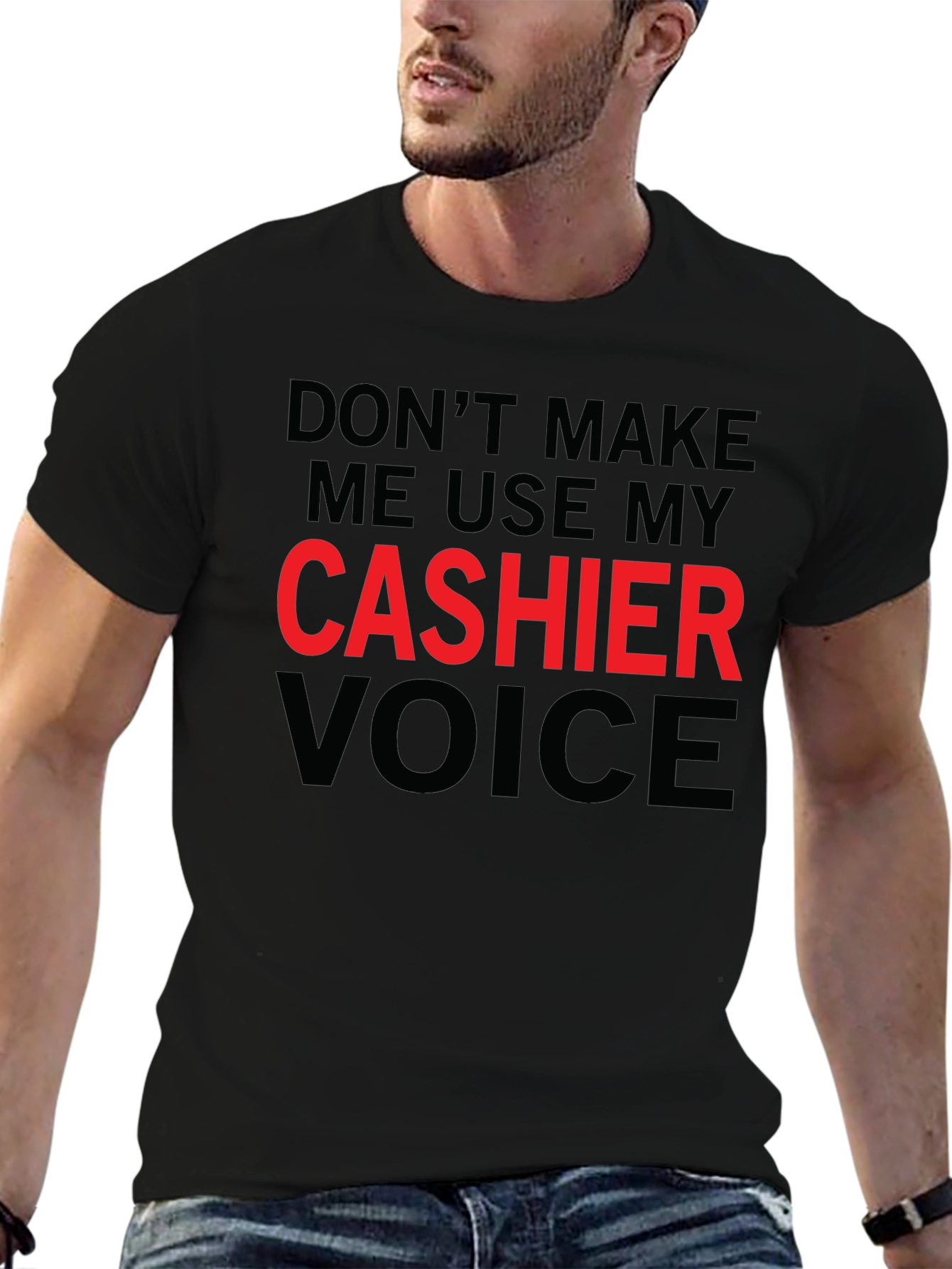Dont Make Me Use My Cashier Voice T-Shirt