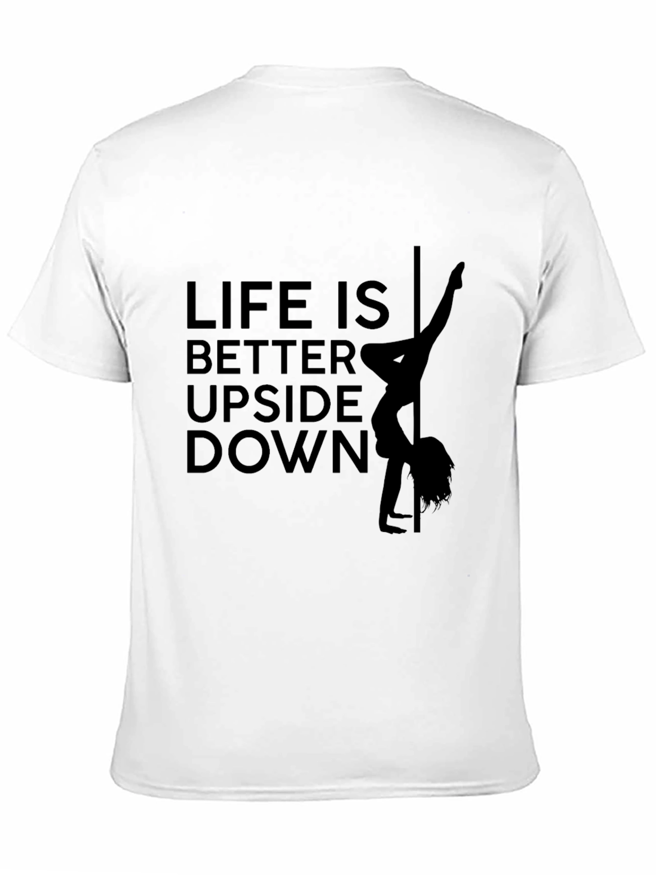 Life is Better Upside Down Pole Dance T-Shirt