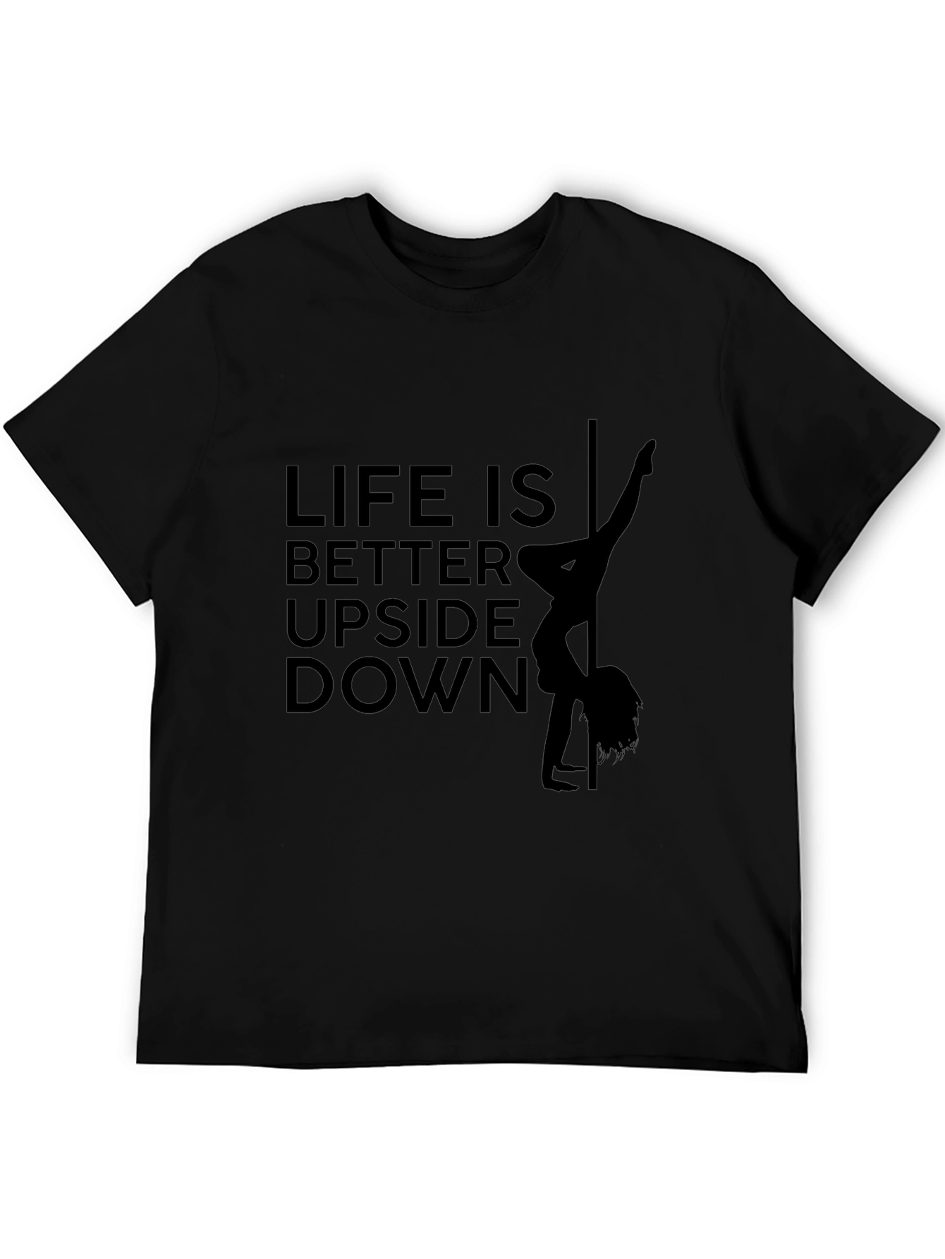 Life is Better Upside Down Pole Dance T-Shirt