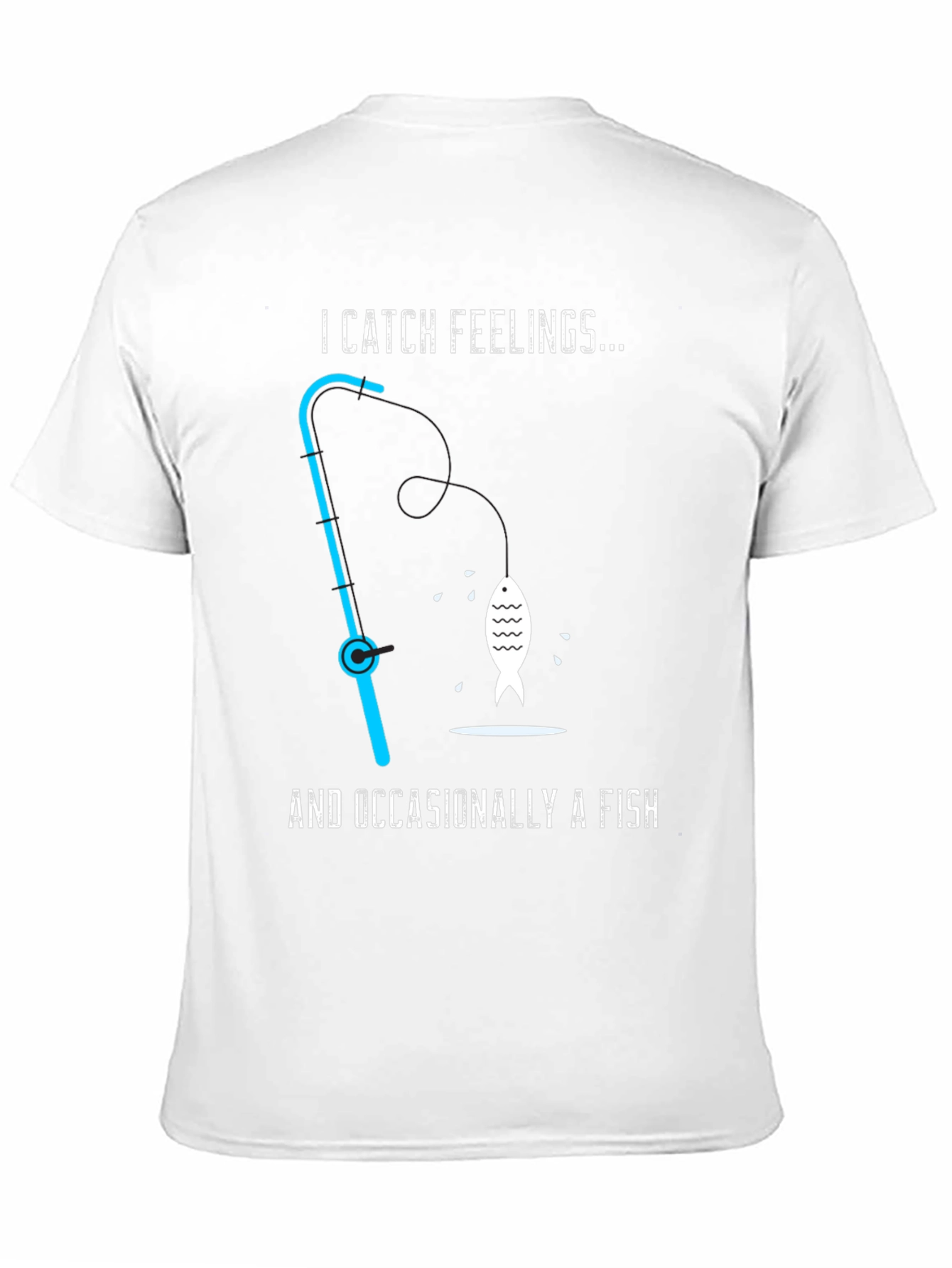 I Catch Feelings... Occasionally a Fish T-Shirt