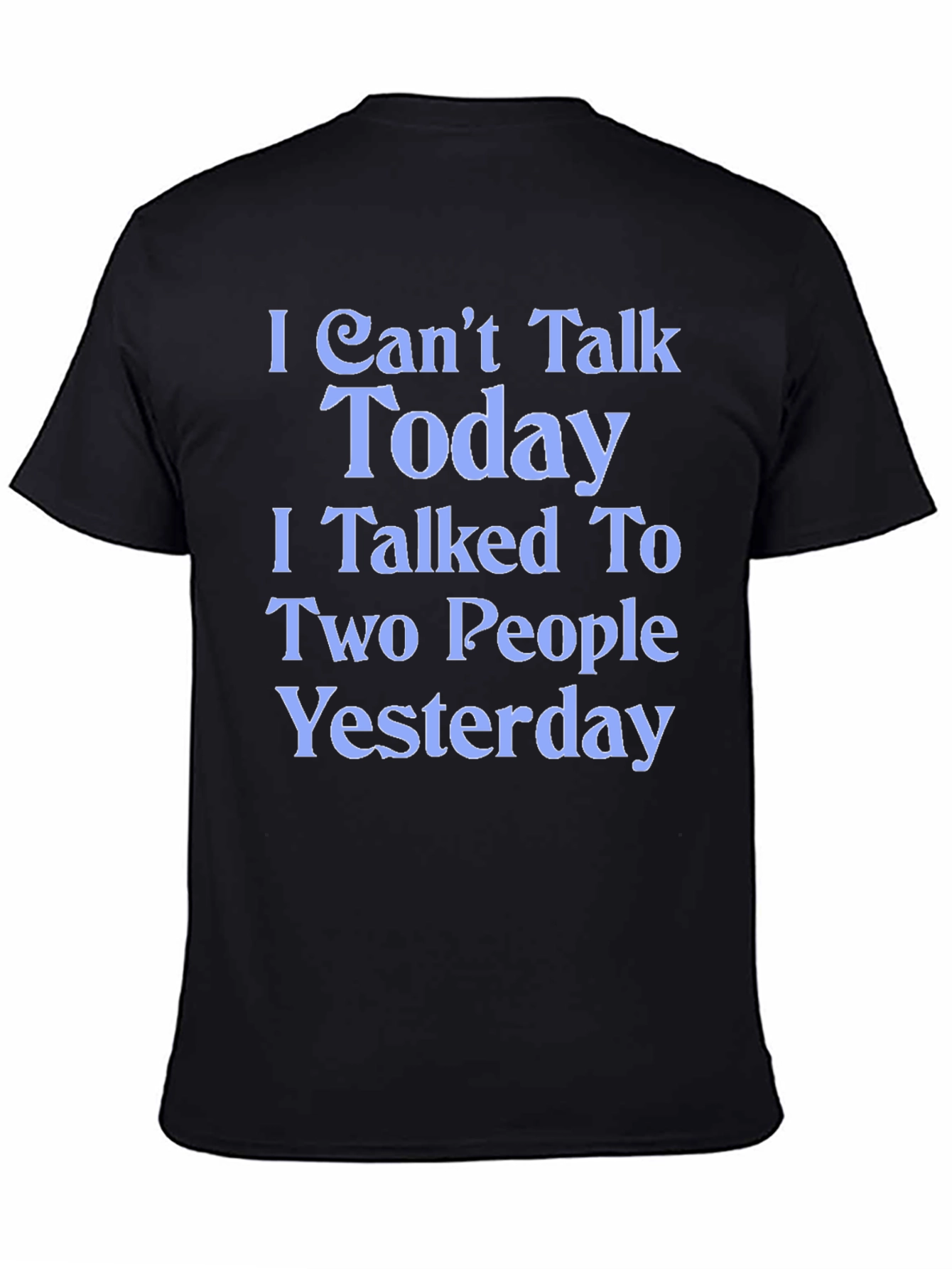 Funny I Cant Talk Today Graphic Tee