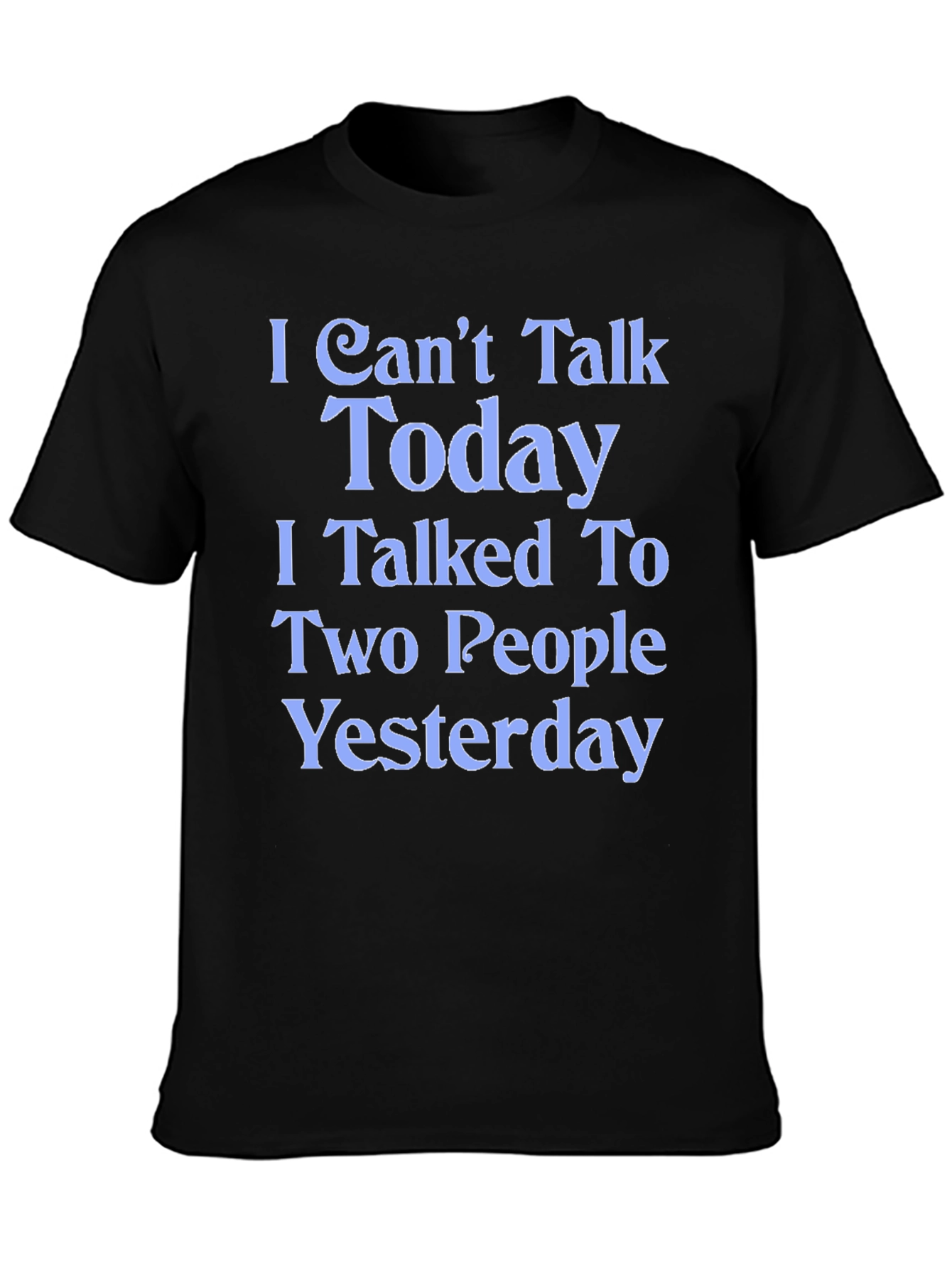 Funny I Cant Talk Today Graphic Tee