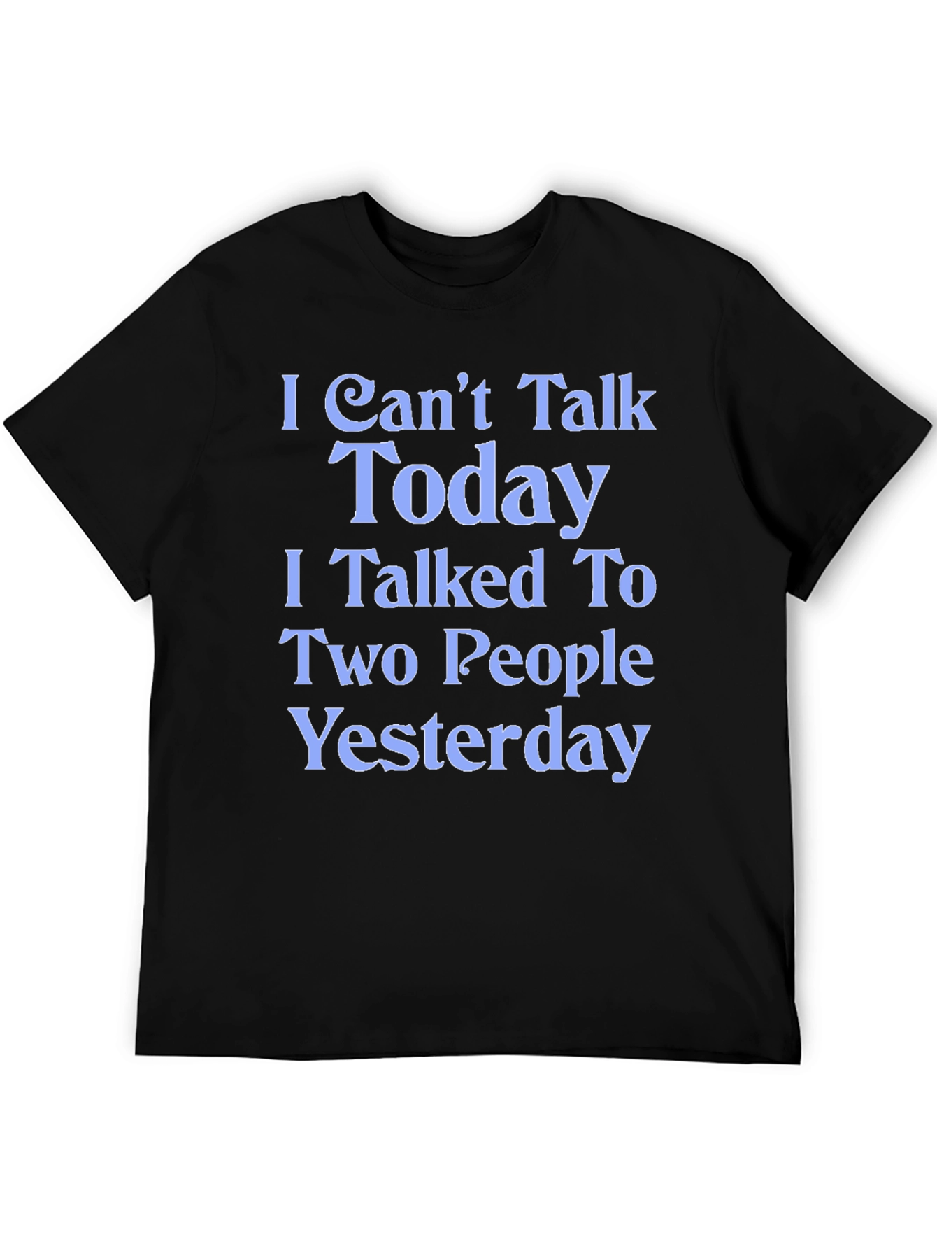 Funny I Cant Talk Today Graphic Tee