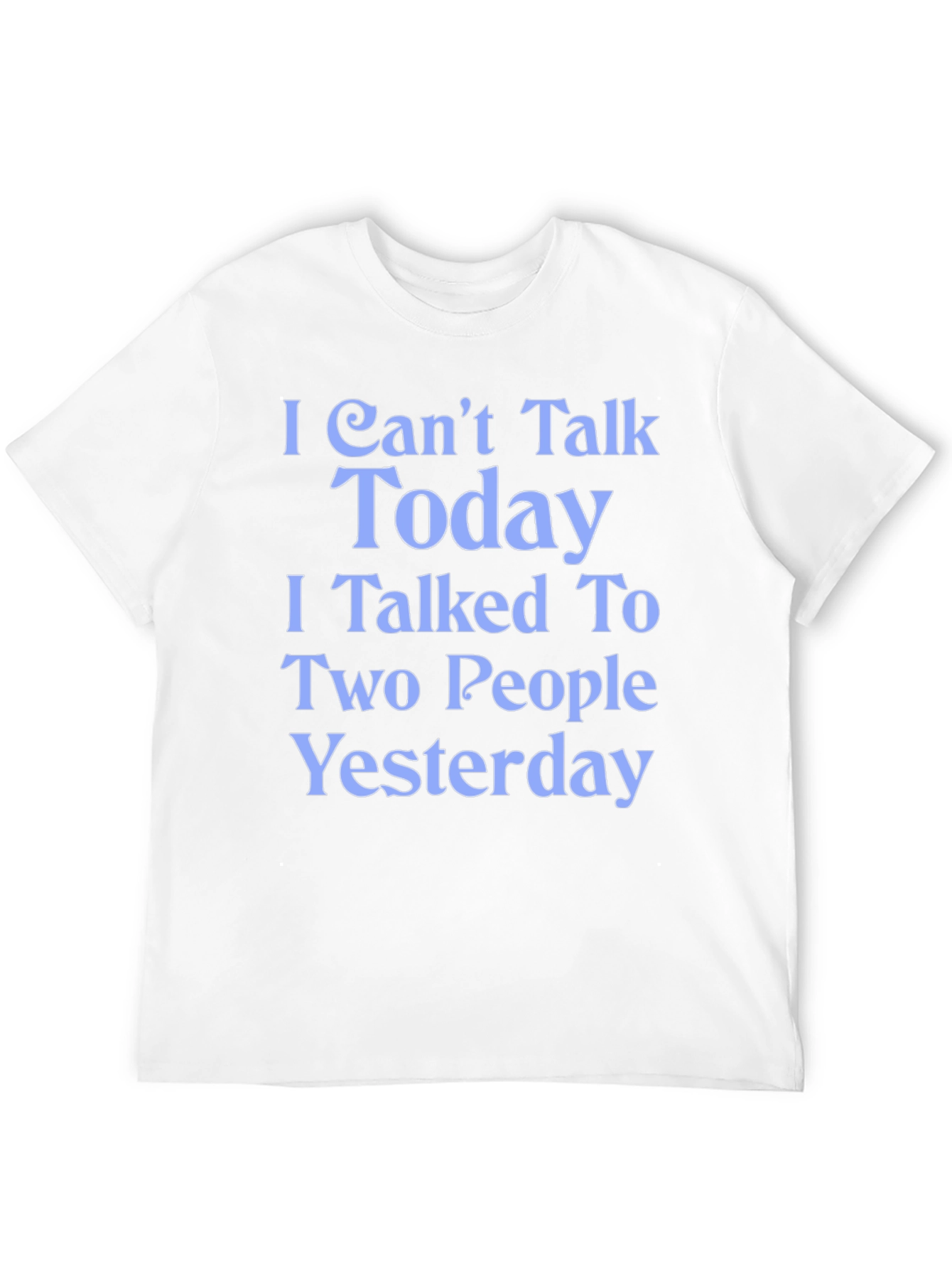 Funny I Cant Talk Today Graphic Tee
