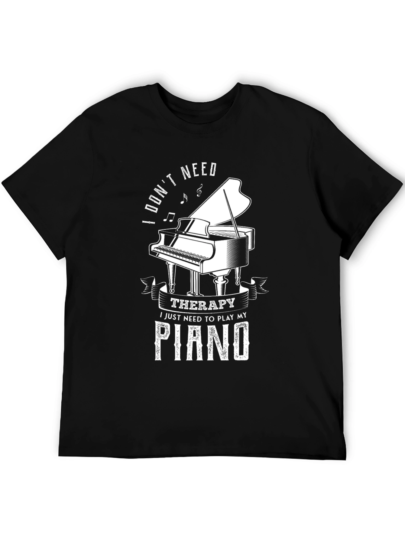 I Dont Need Therapy Piano T-Shirt