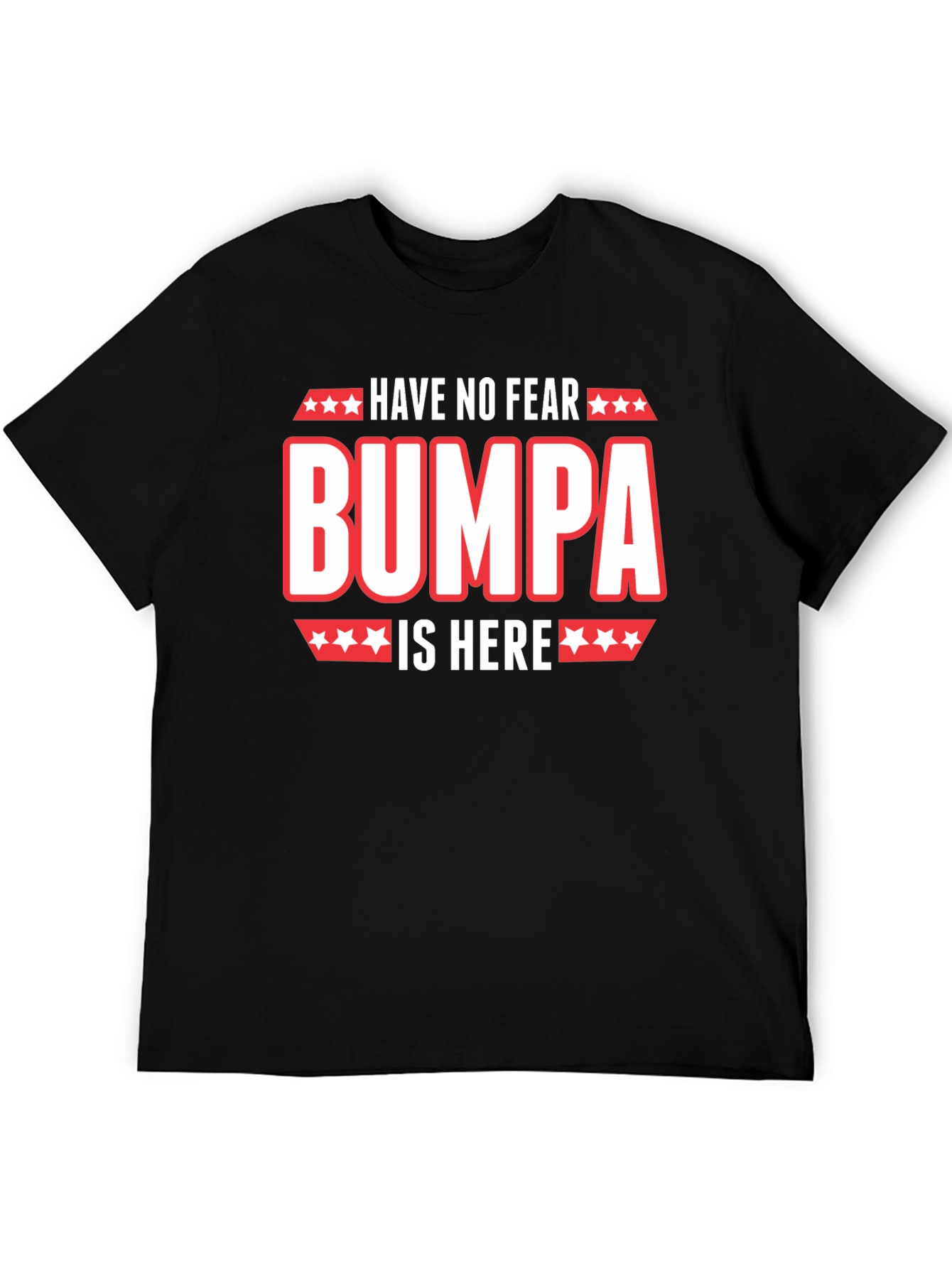 Have No Fear Bumpa Is Here Black T-Shirt