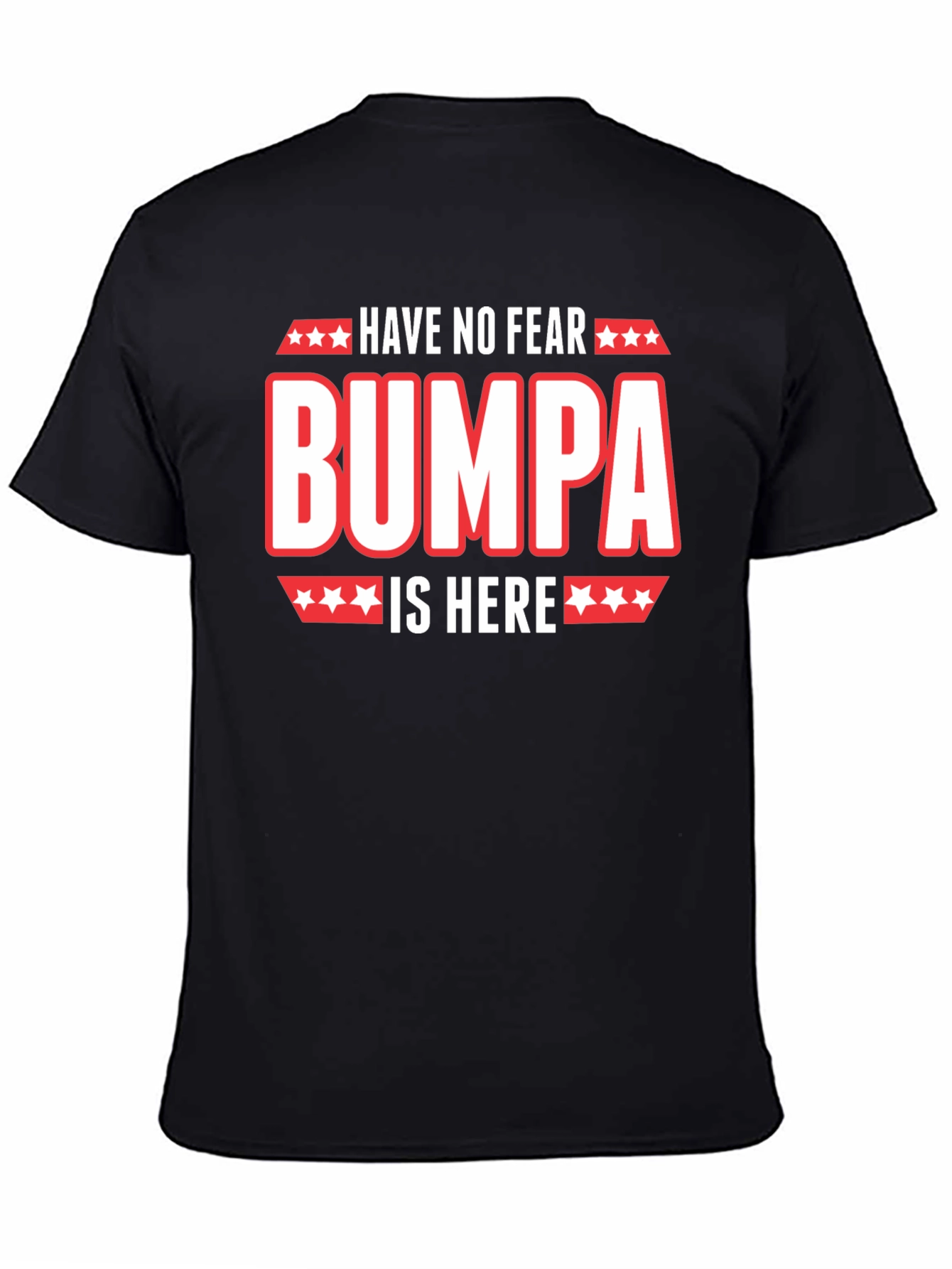 Have No Fear Bumpa Is Here Black T-Shirt