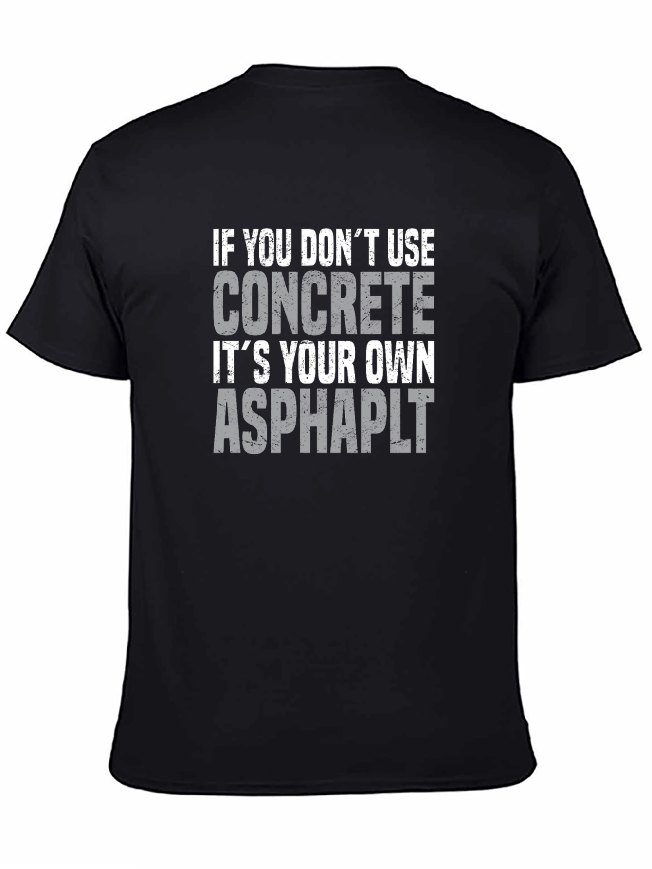 Concrete Asphalt Funny Graphic T-Shirt