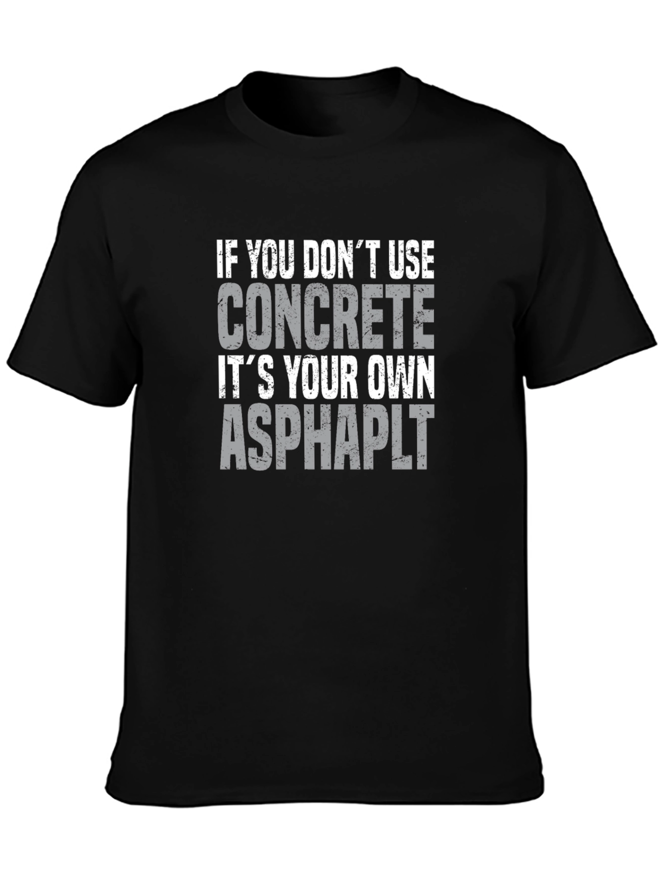 Concrete Asphalt Funny Graphic T-Shirt