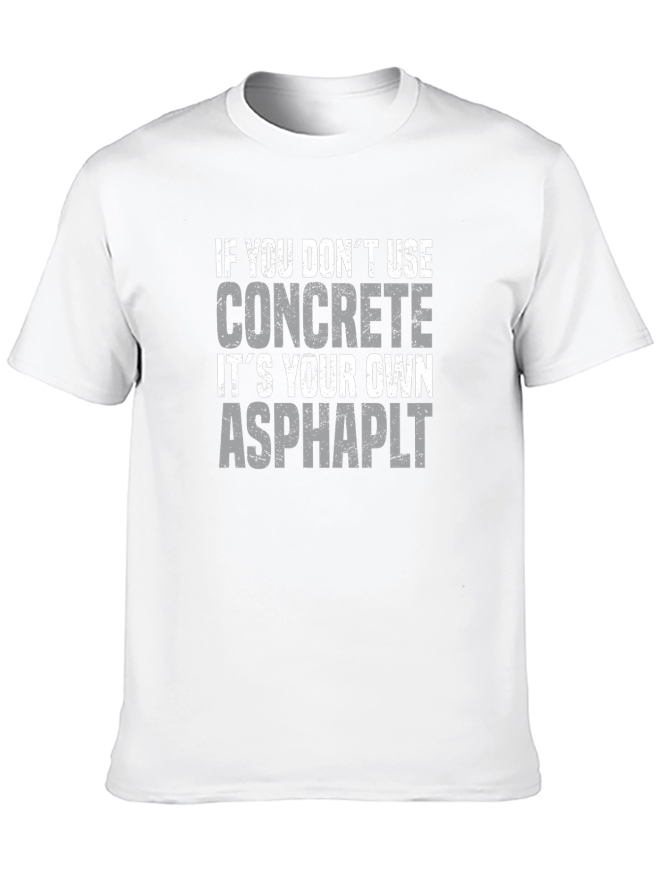 Concrete Asphalt Funny Graphic T-Shirt