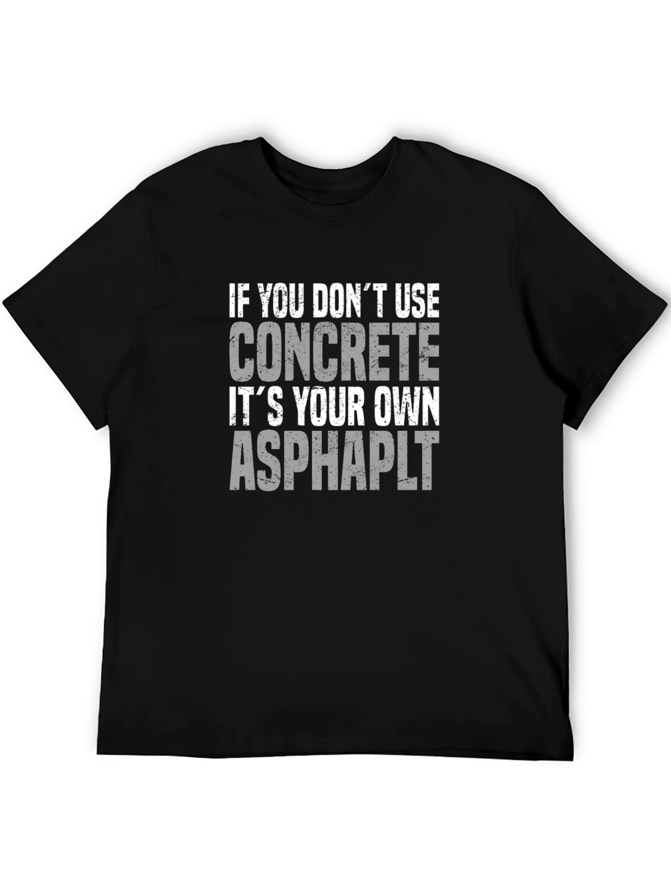 Concrete Asphalt Funny Graphic T-Shirt