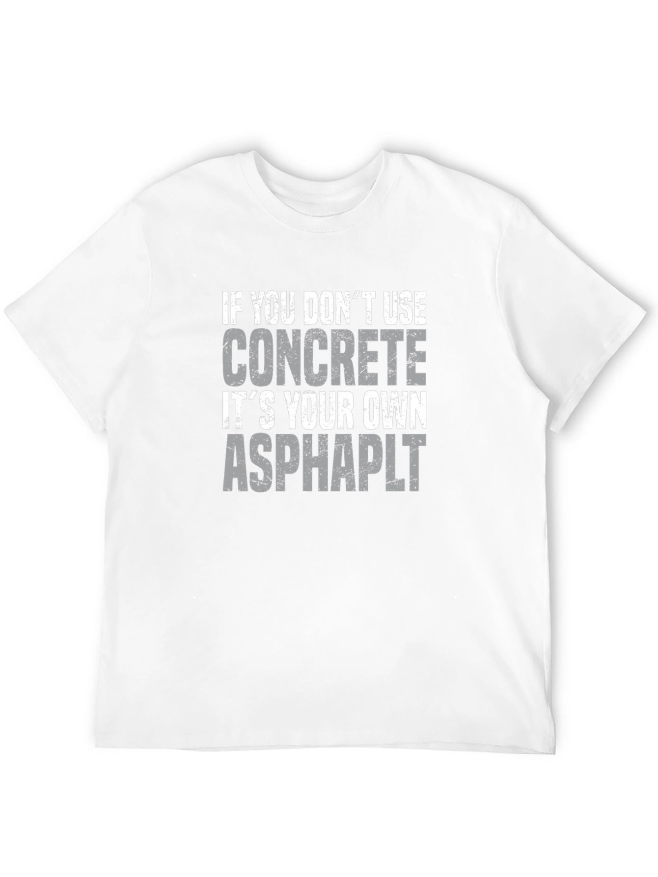 Concrete Asphalt Funny Graphic T-Shirt