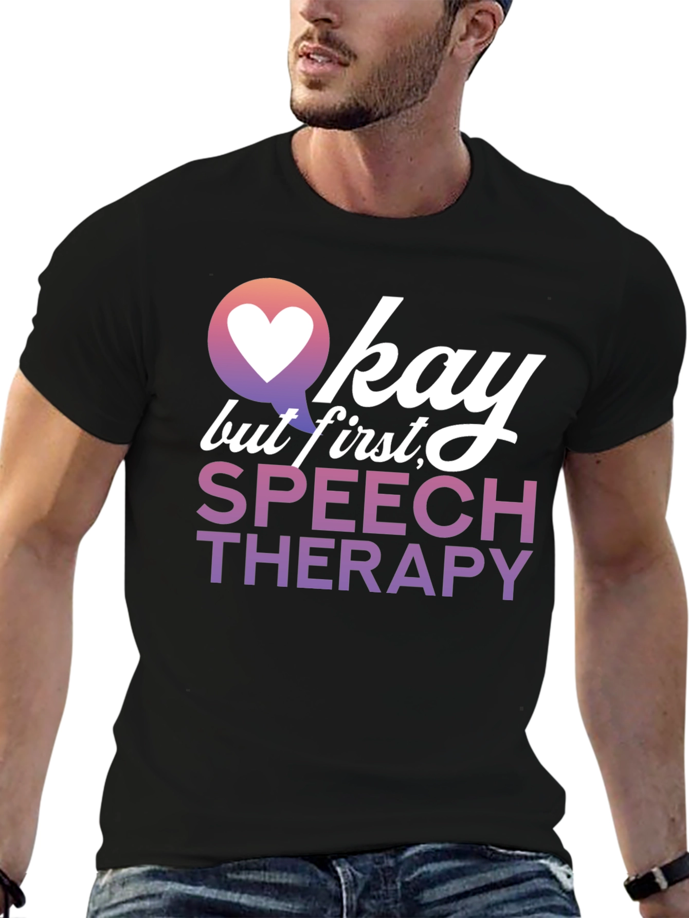 Okay But First Speech Therapy T-Shirt