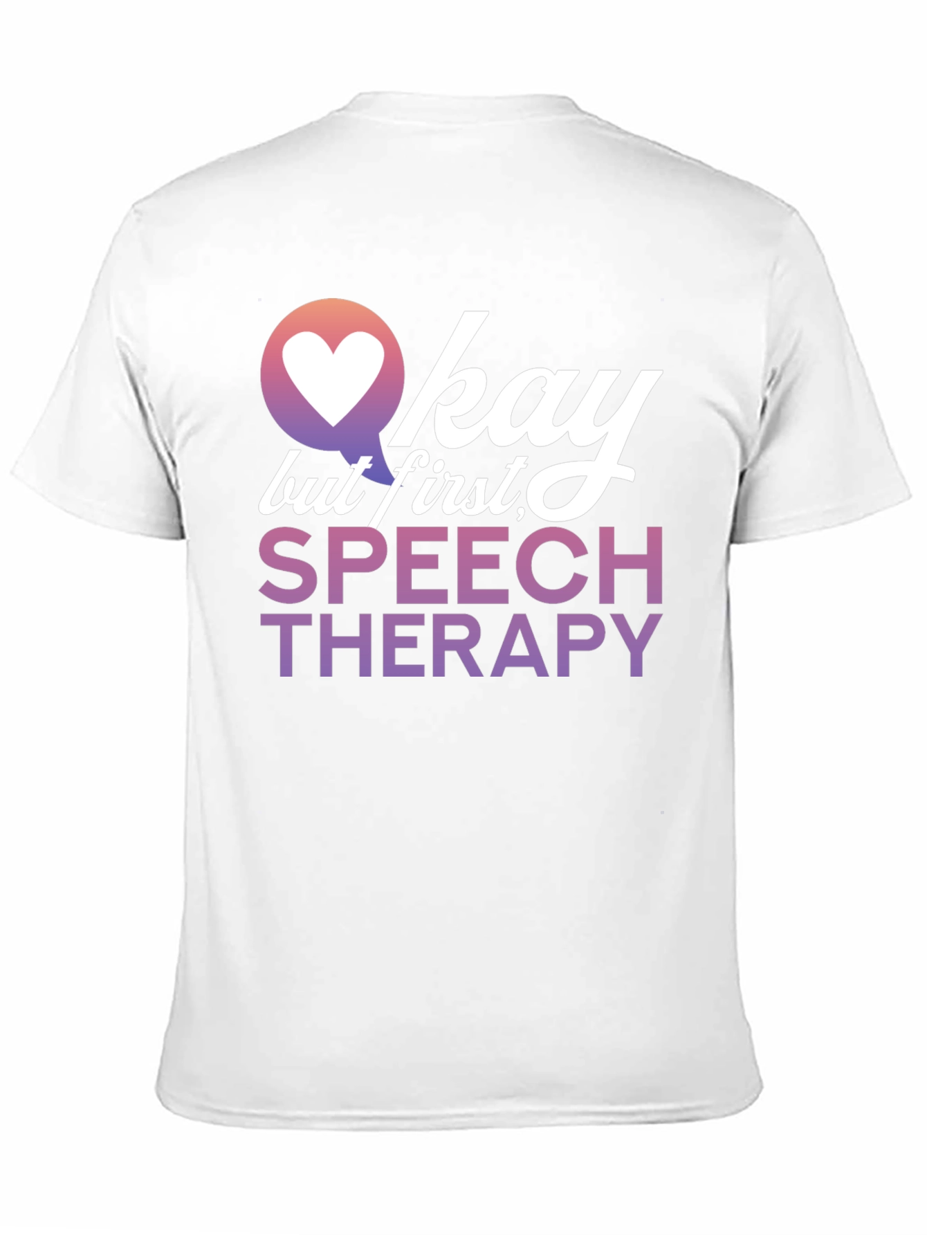 Okay But First Speech Therapy T-Shirt