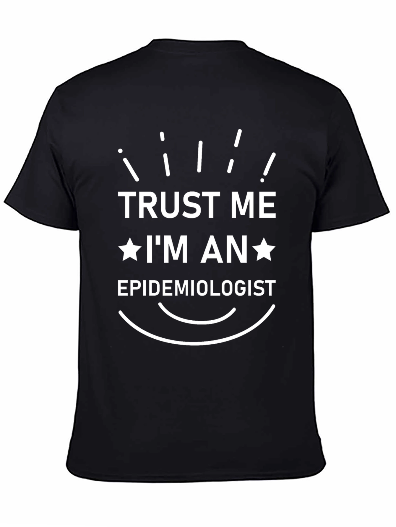 Trust Me Im An Epidemiologist Black T-Shirt
