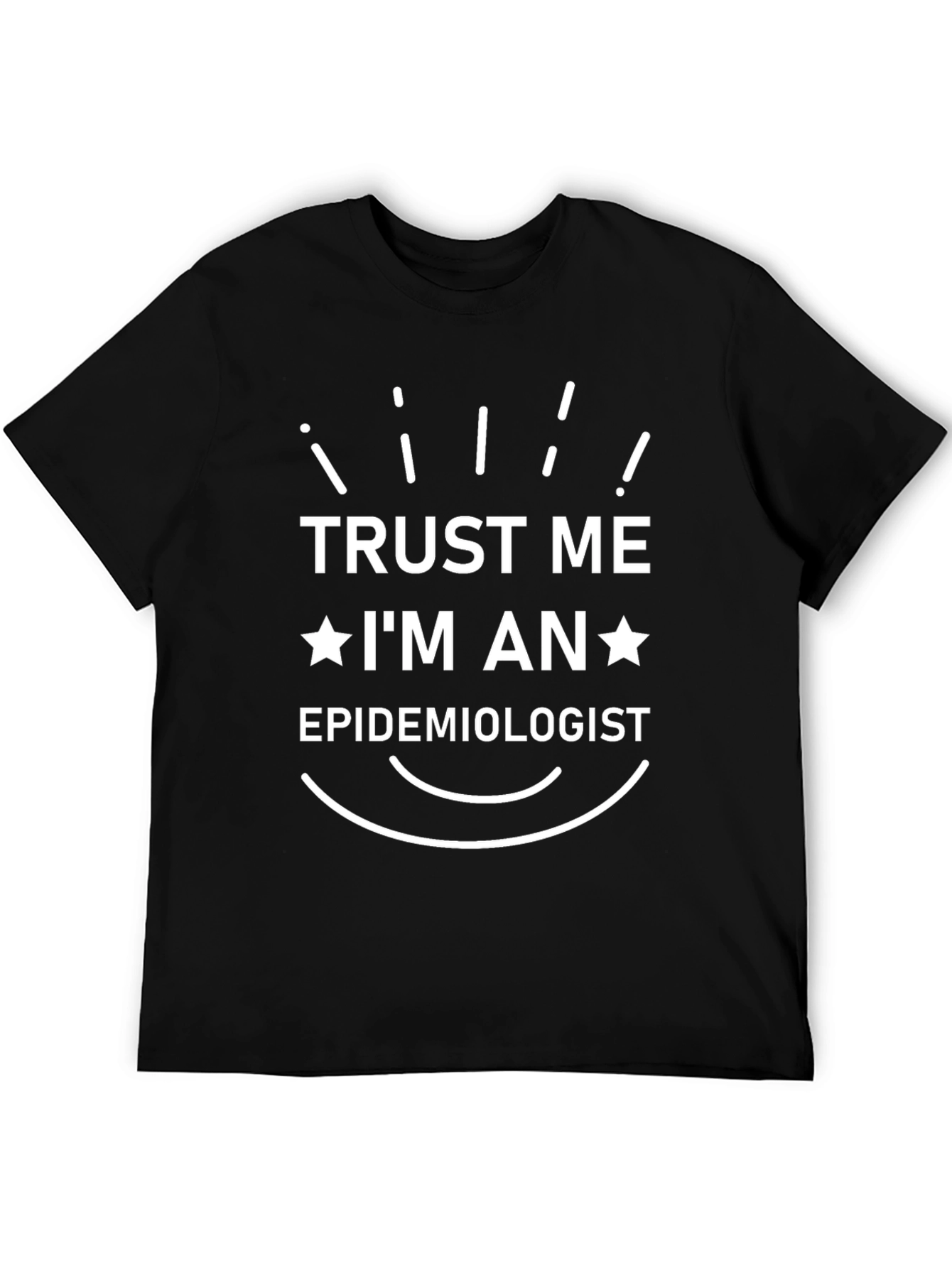 Trust Me Im An Epidemiologist Black T-Shirt