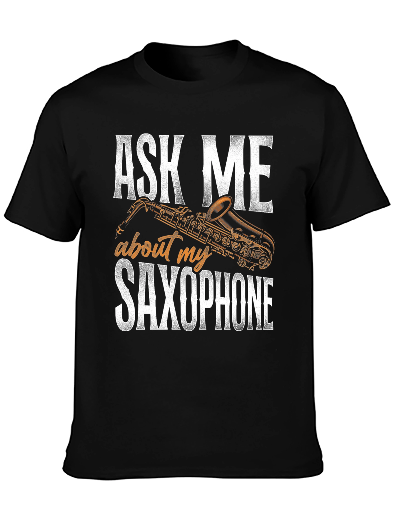 Ask Me About My Saxophone Graphic T-Shirt