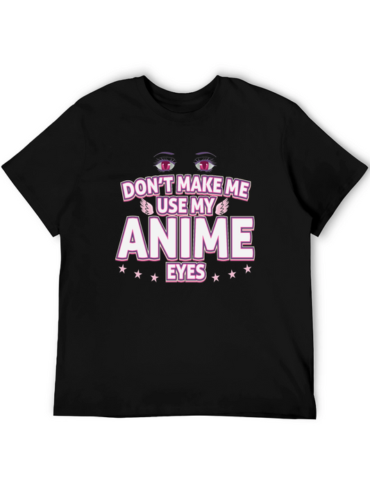 Anime Eyes Graphic Tee - Dont Make Me Use My Anime Eyes T-Shirt