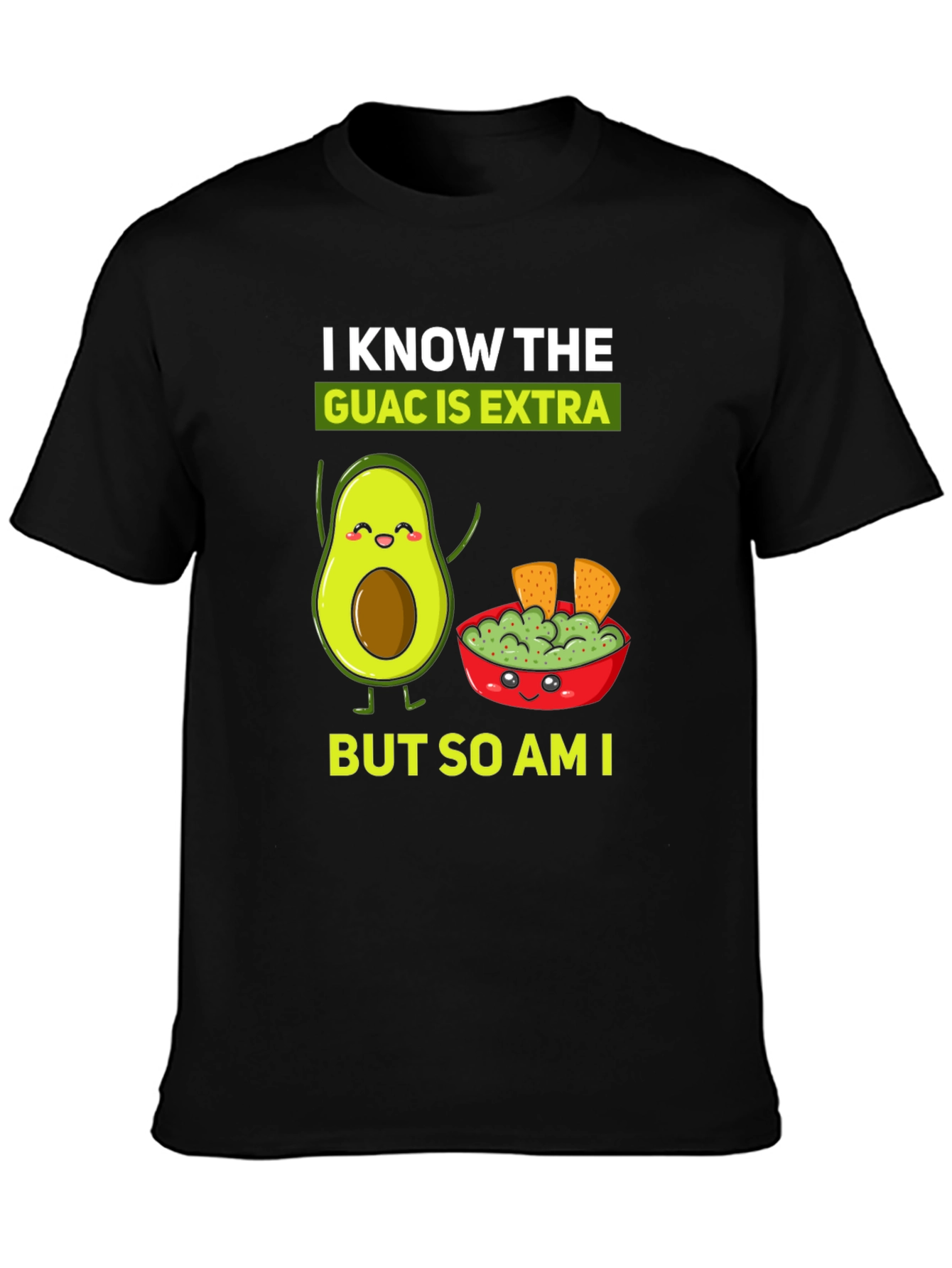 I Know The Guac is Extra Funny T-Shirt