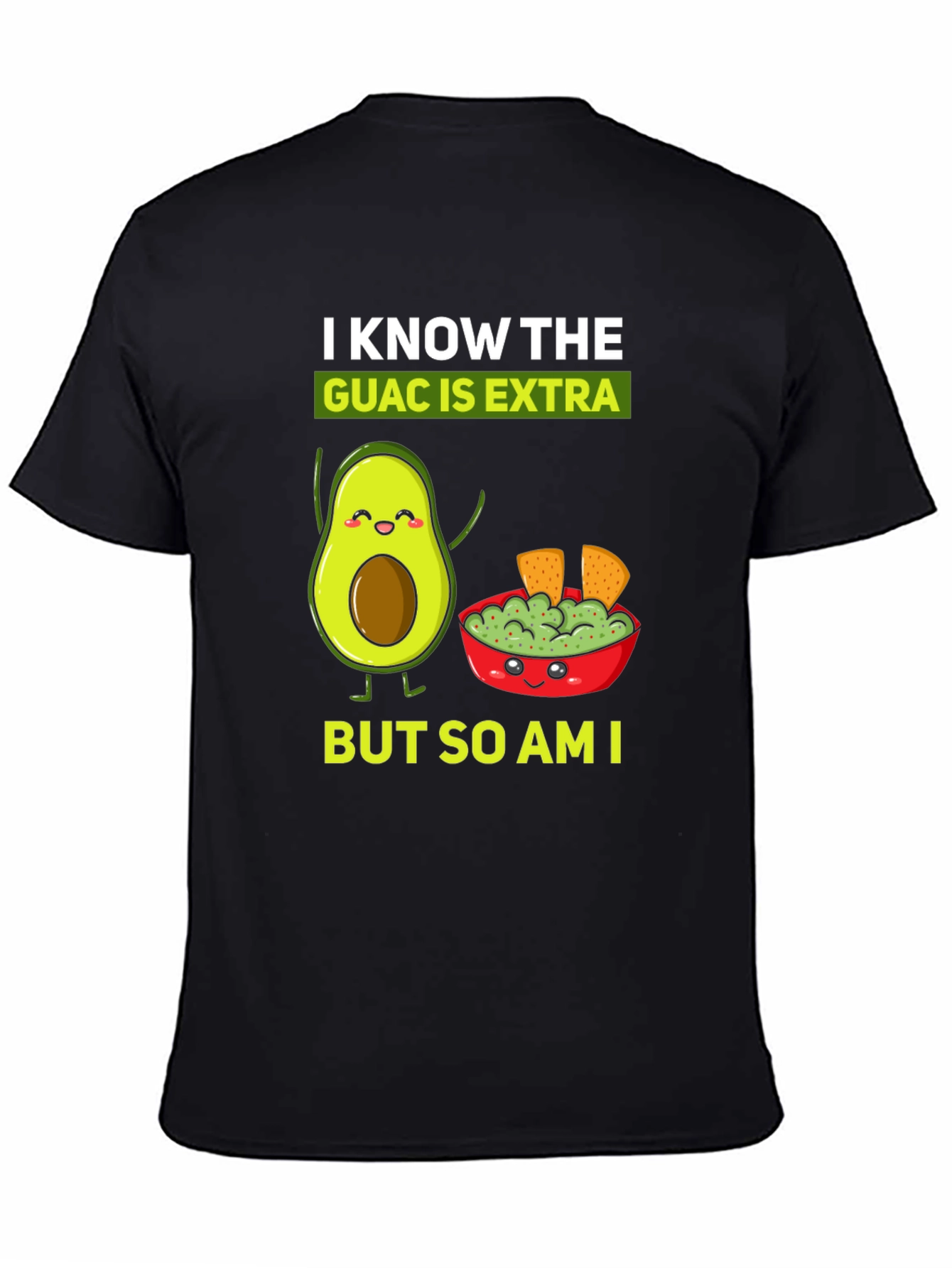 I Know The Guac is Extra Funny T-Shirt