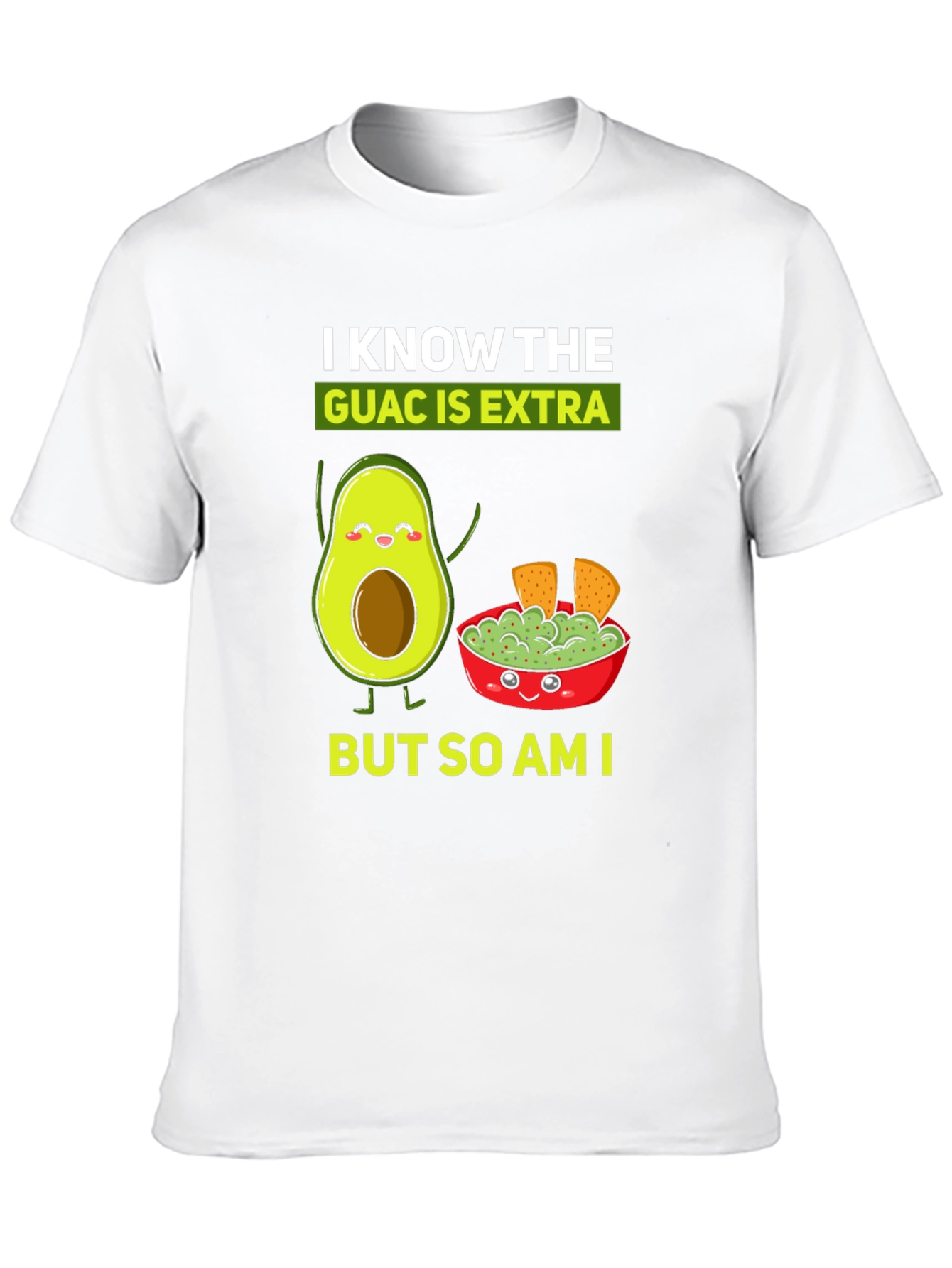 I Know The Guac is Extra Funny T-Shirt