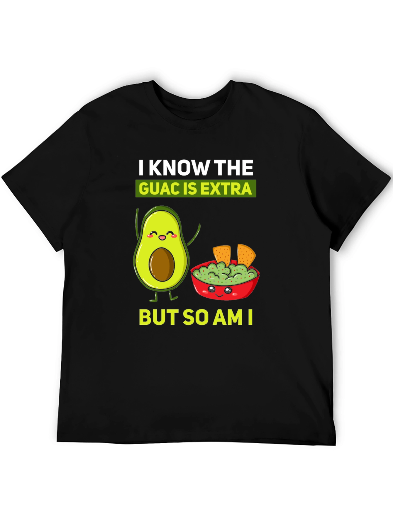 I Know The Guac is Extra Funny T-Shirt