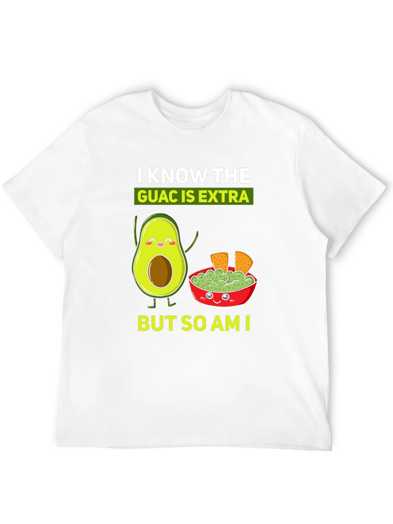 I Know The Guac is Extra Funny T-Shirt