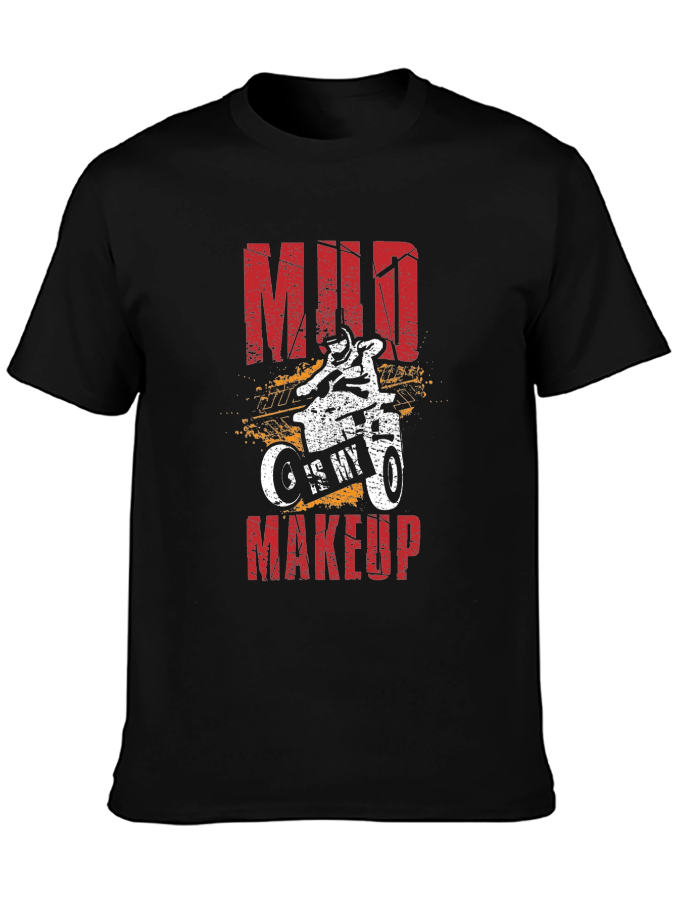 Mud Is My Makeup T-Shirt