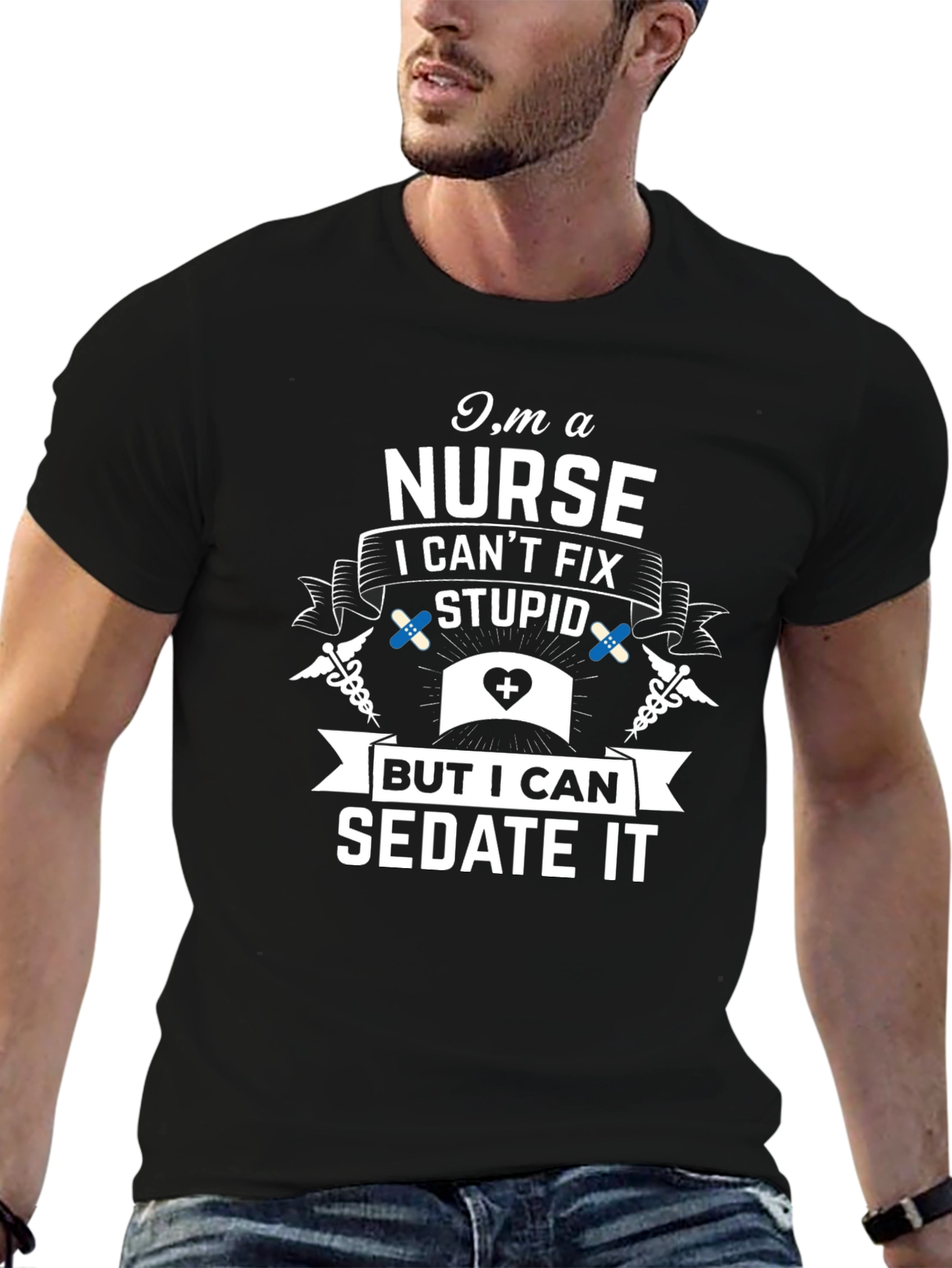 Im A Nurse I Cant Fix Stupid Sarcastic T-Shirt