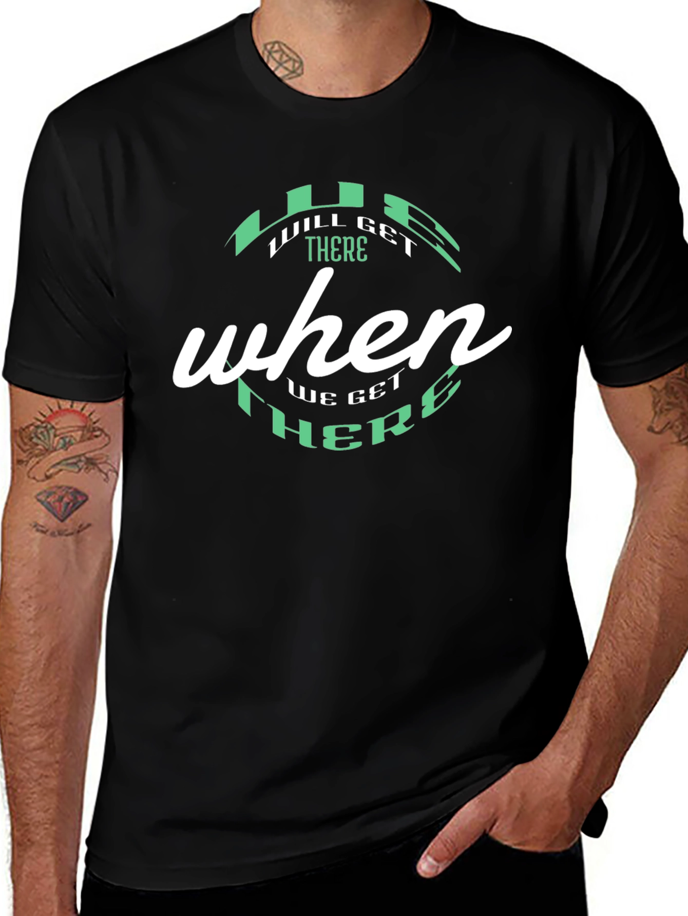 Will Get There When We Get There Black T-Shirt