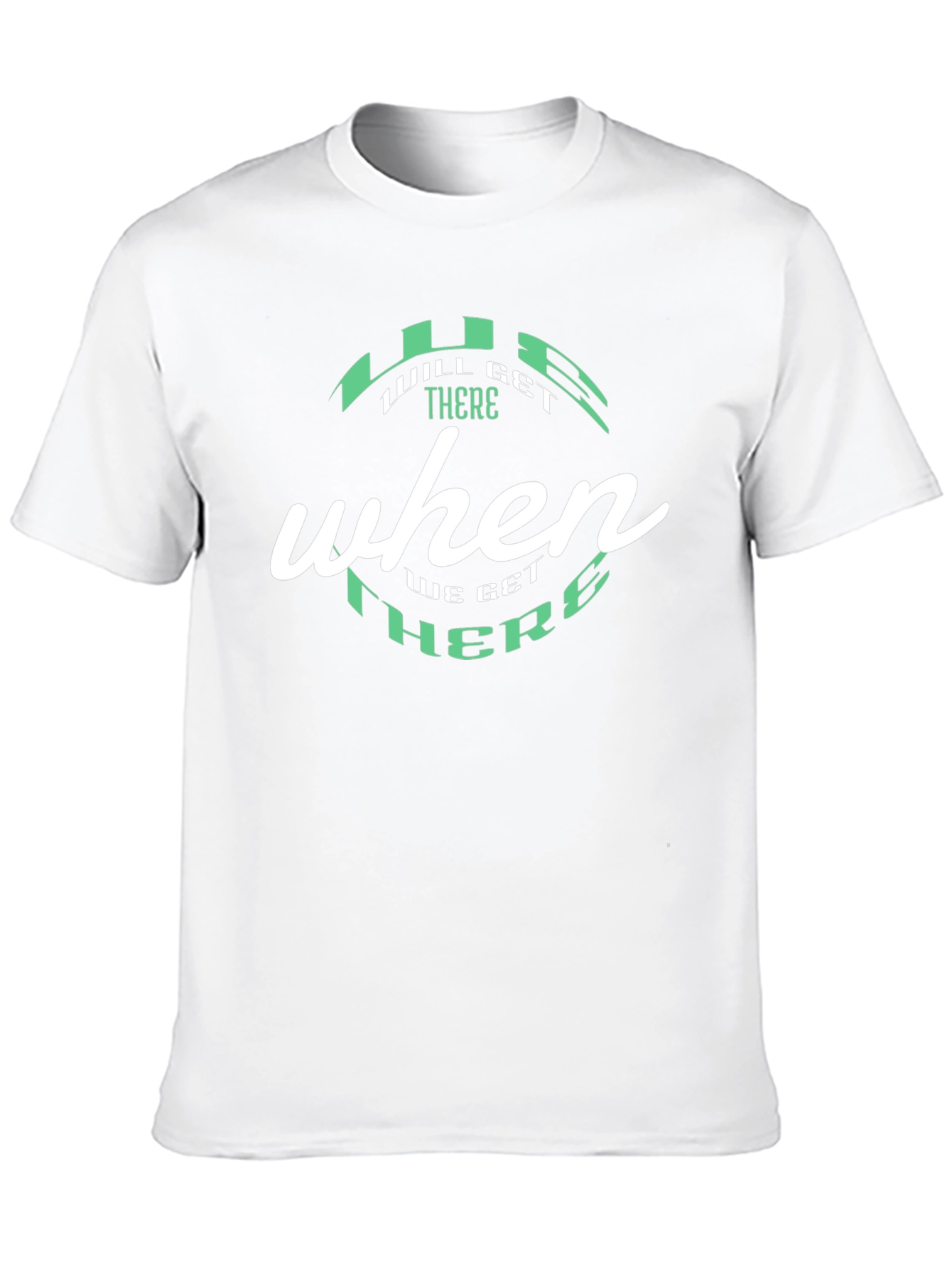 Will Get There When We Get There Black T-Shirt