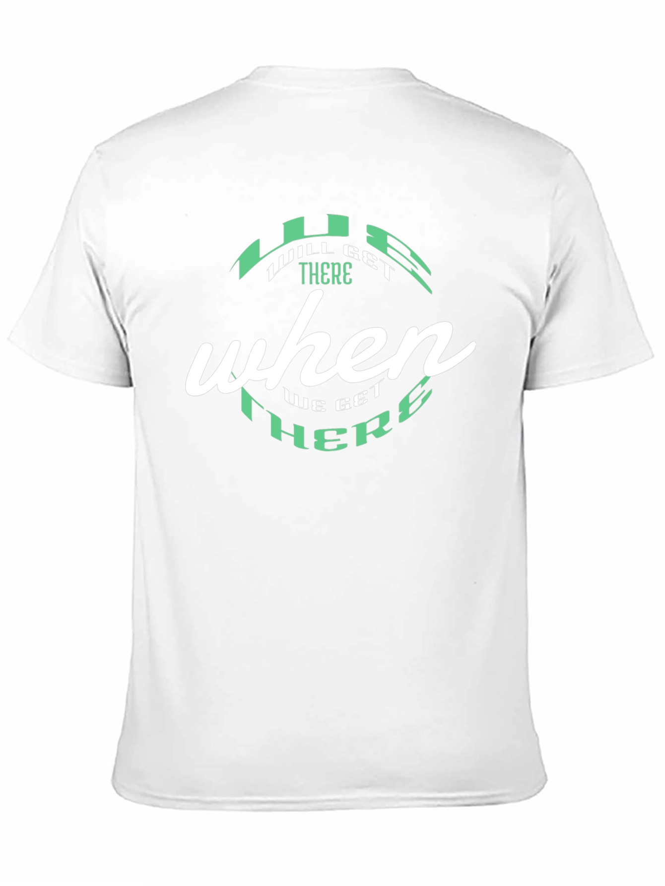 Will Get There When We Get There Black T-Shirt