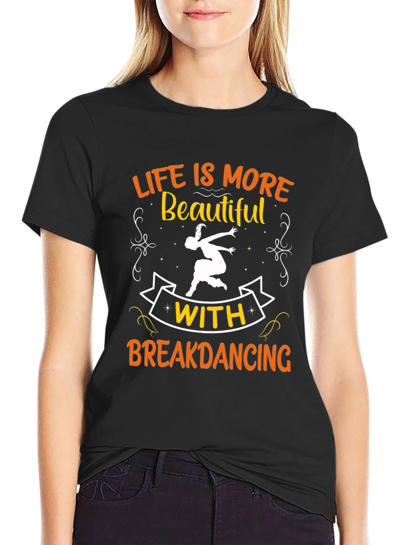 Life is More Beautiful with Breakdancing Black T-Shirt