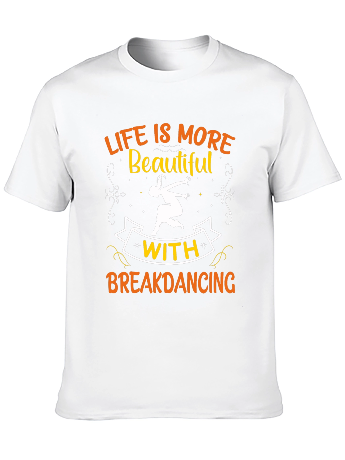 Life is More Beautiful with Breakdancing Black T-Shirt