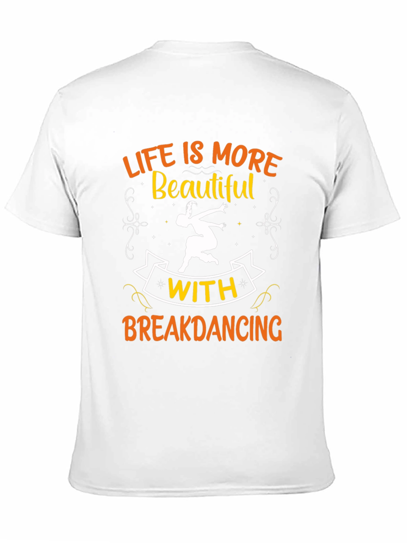 Life is More Beautiful with Breakdancing Black T-Shirt