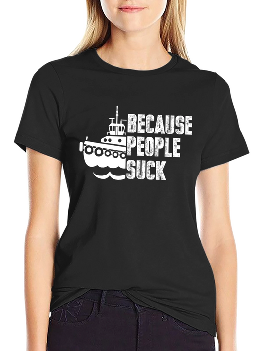 Because People Suck Boat T-Shirt