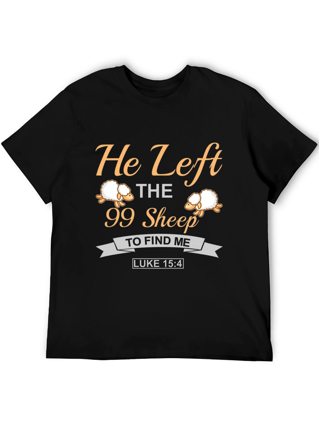 He Left the 99 Sheep Christian T-Shirt