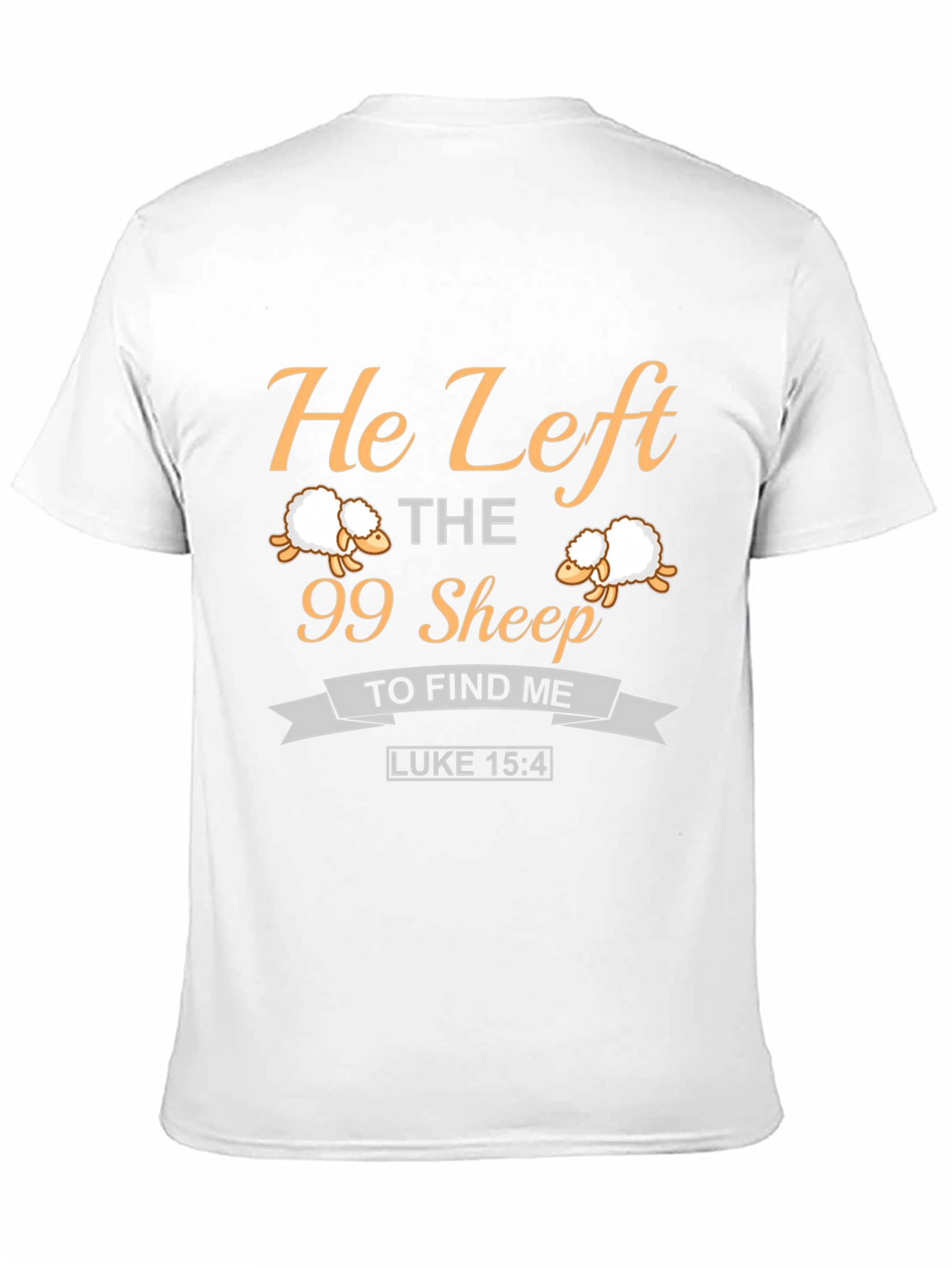 He Left the 99 Sheep Christian T-Shirt