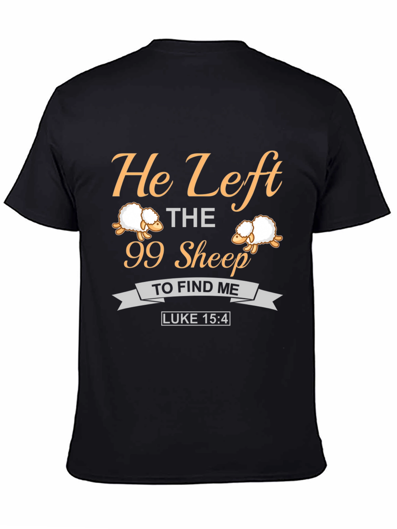 He Left the 99 Sheep Christian T-Shirt