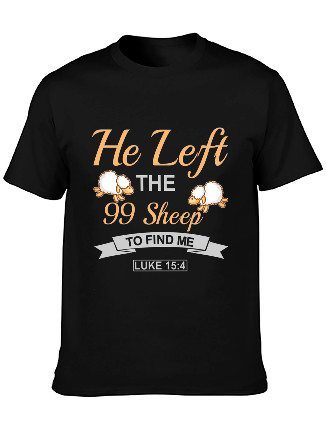 He Left the 99 Sheep Christian T-Shirt