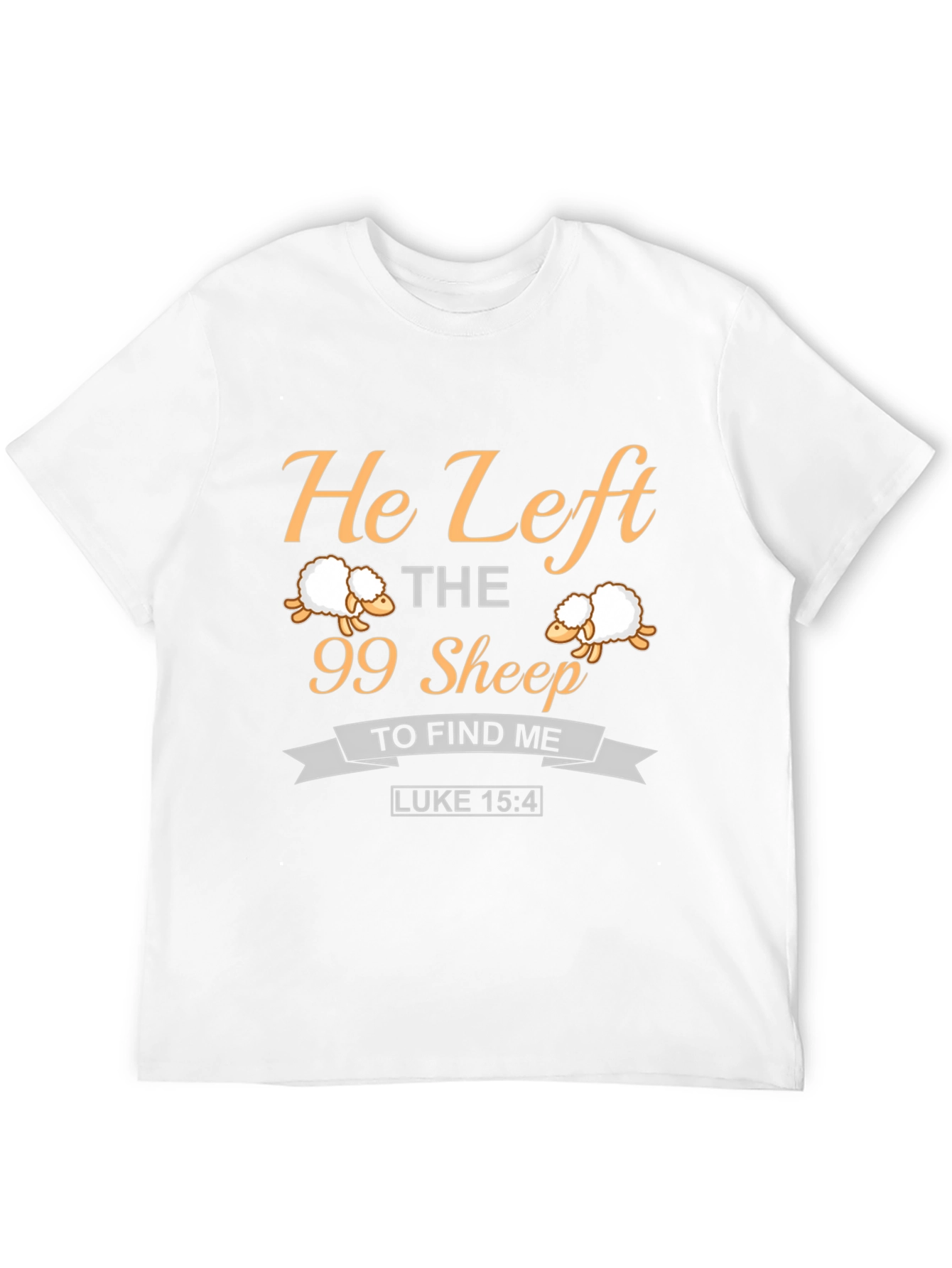 He Left the 99 Sheep Christian T-Shirt