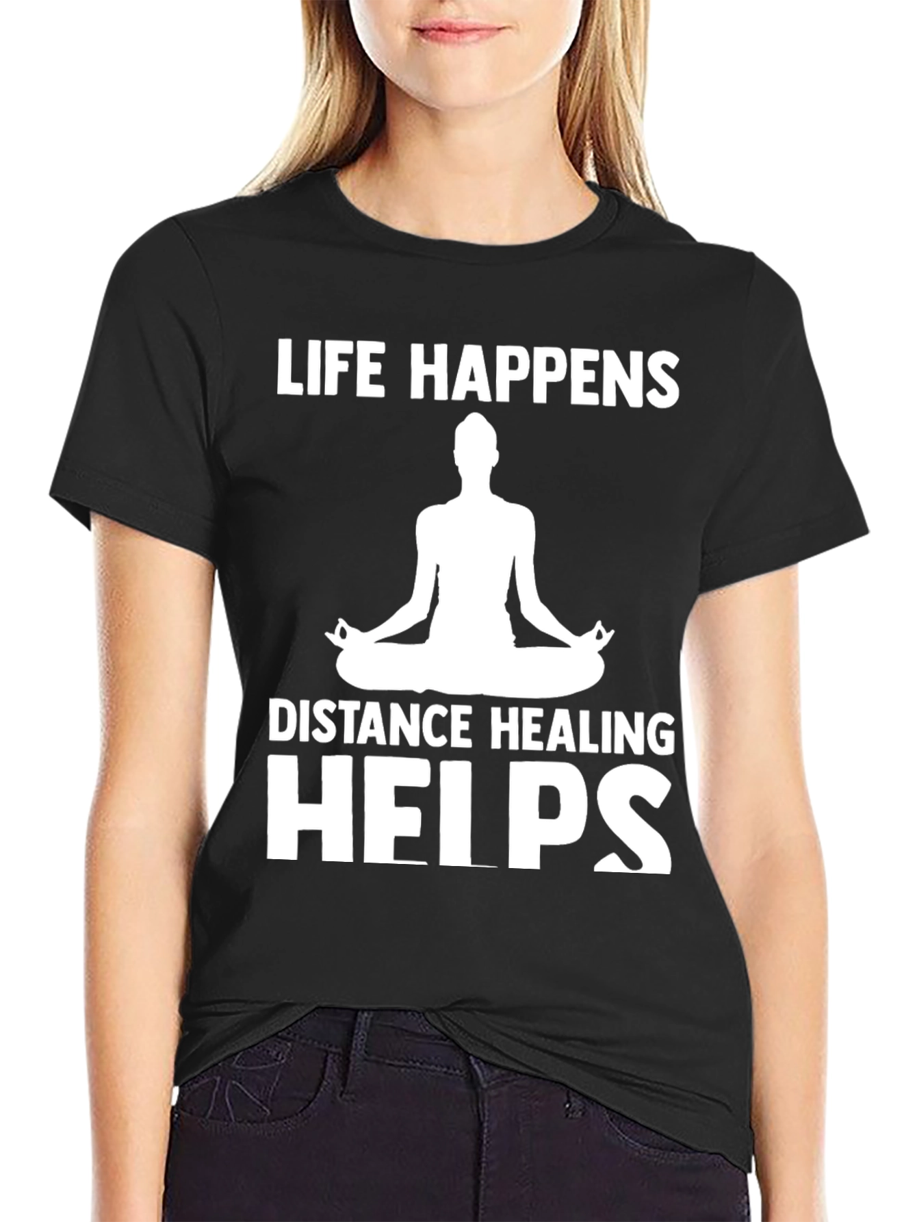 Life Happens Distance Healing Helps Yoga T-Shirt