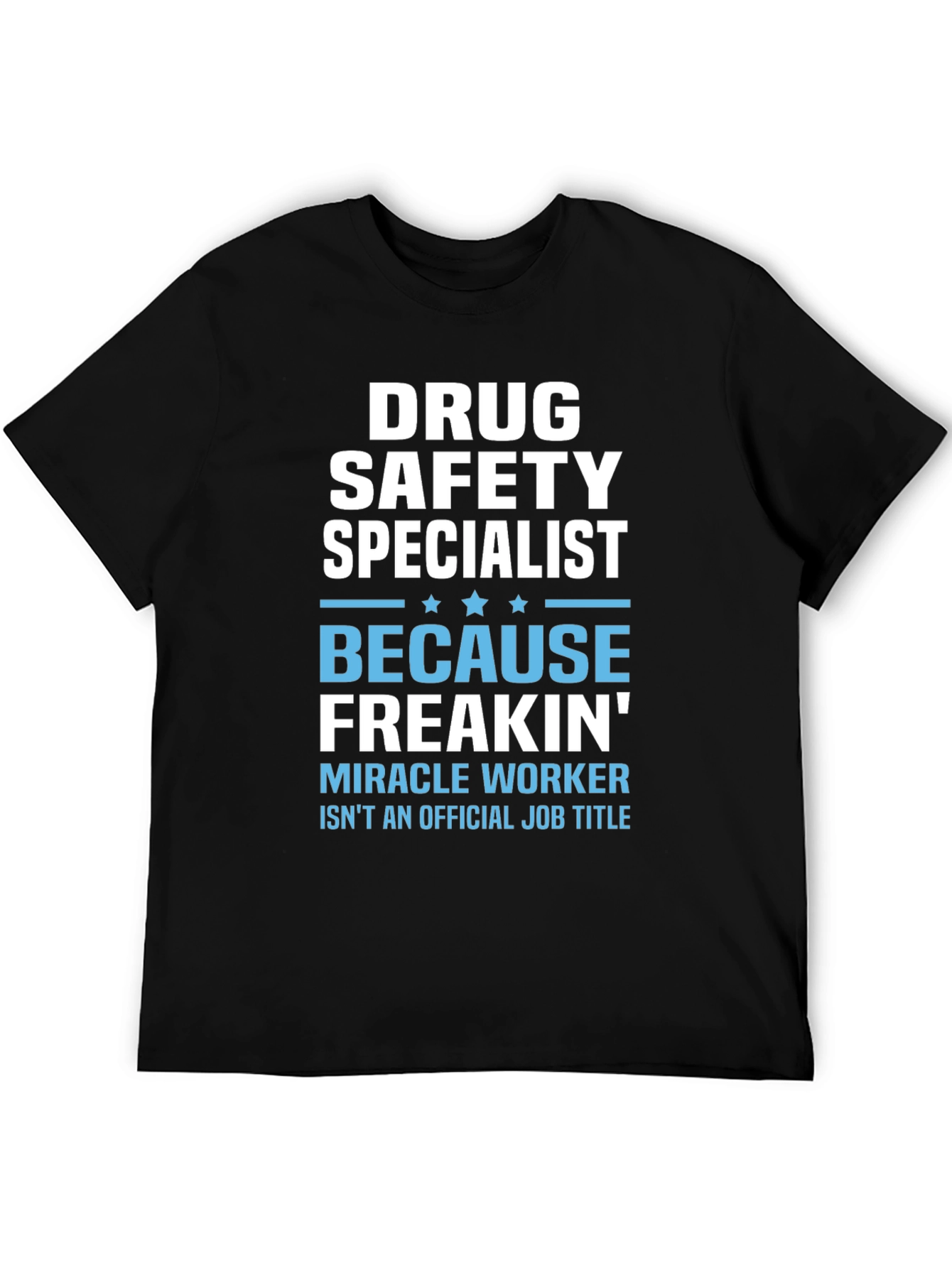 Drug Safety Specialist Funny T-Shirt