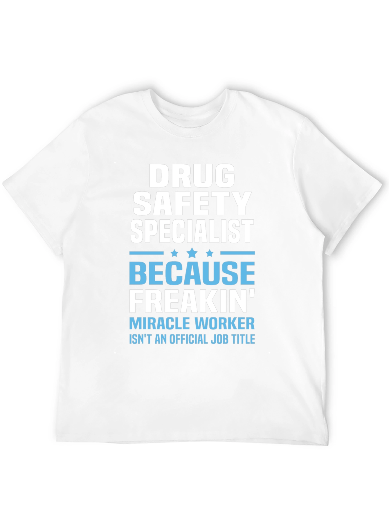 Drug Safety Specialist Funny T-Shirt