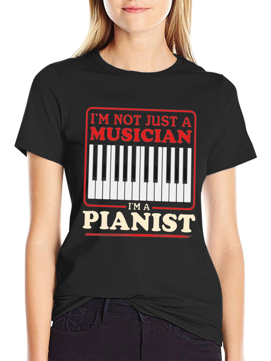 Musician Piano T-Shirt - Im Not Just A Musician Pianist Tee