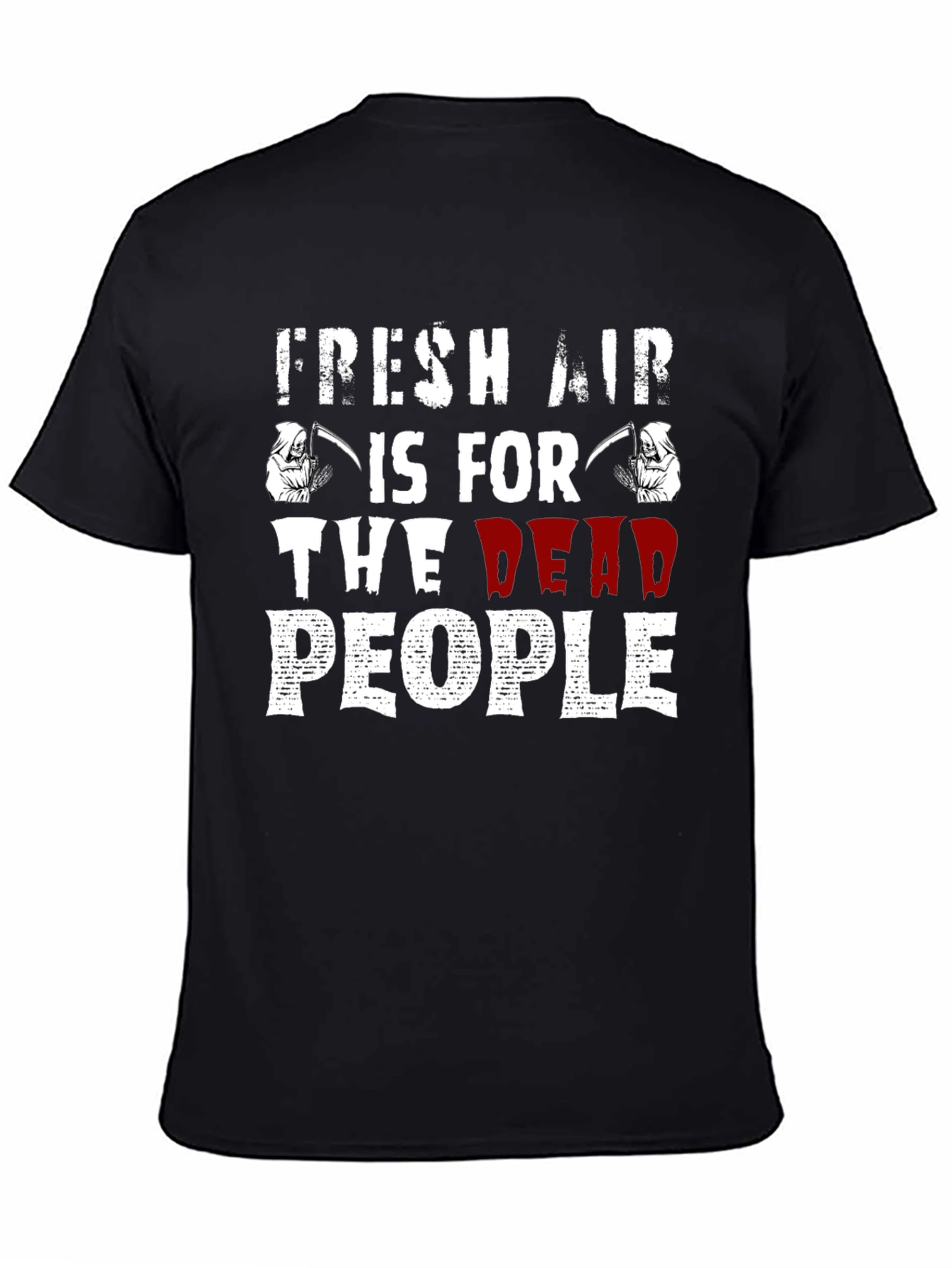 Fresh Air Is For The Dead People T-Shirt