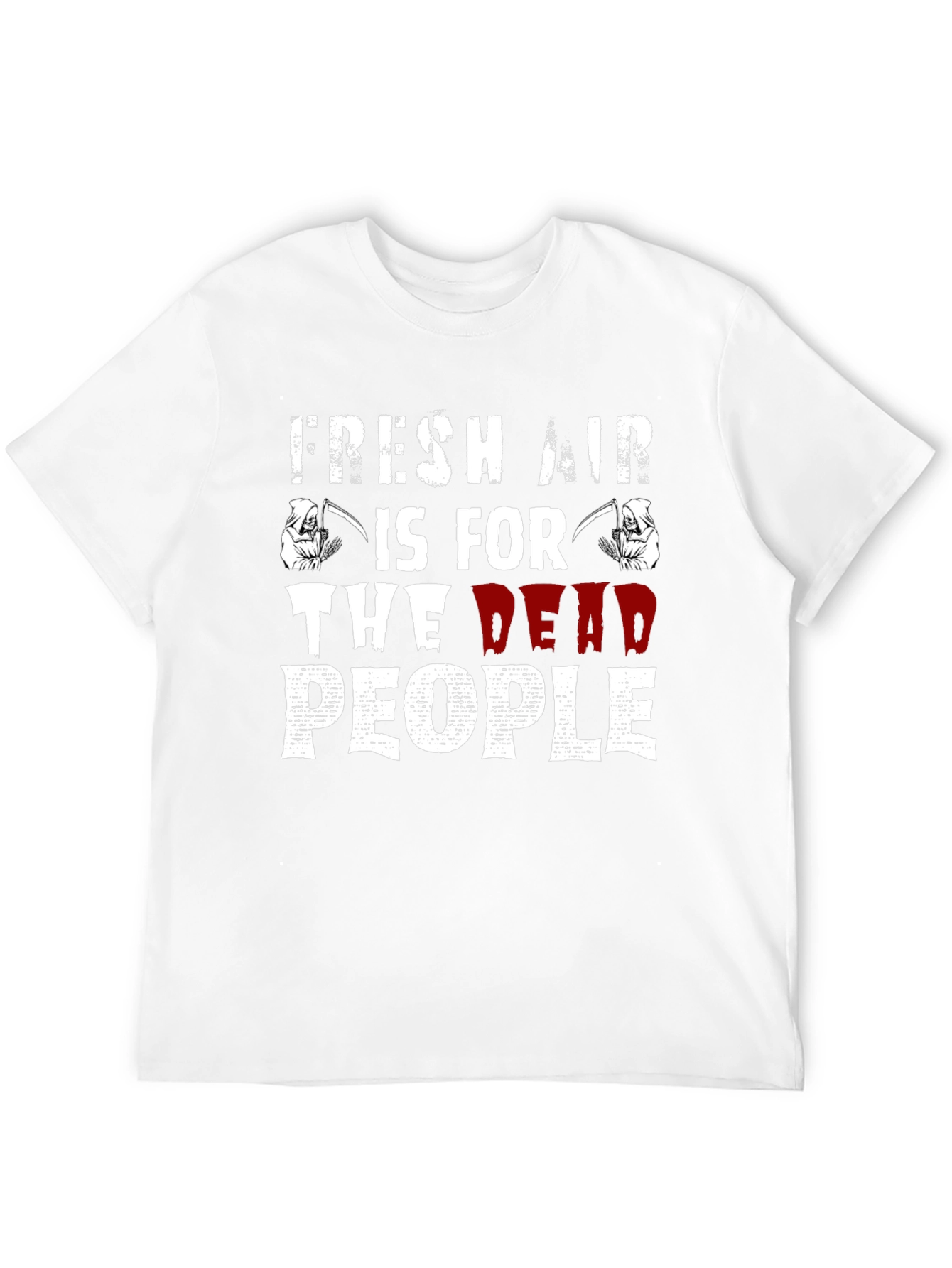 Fresh Air Is For The Dead People T-Shirt