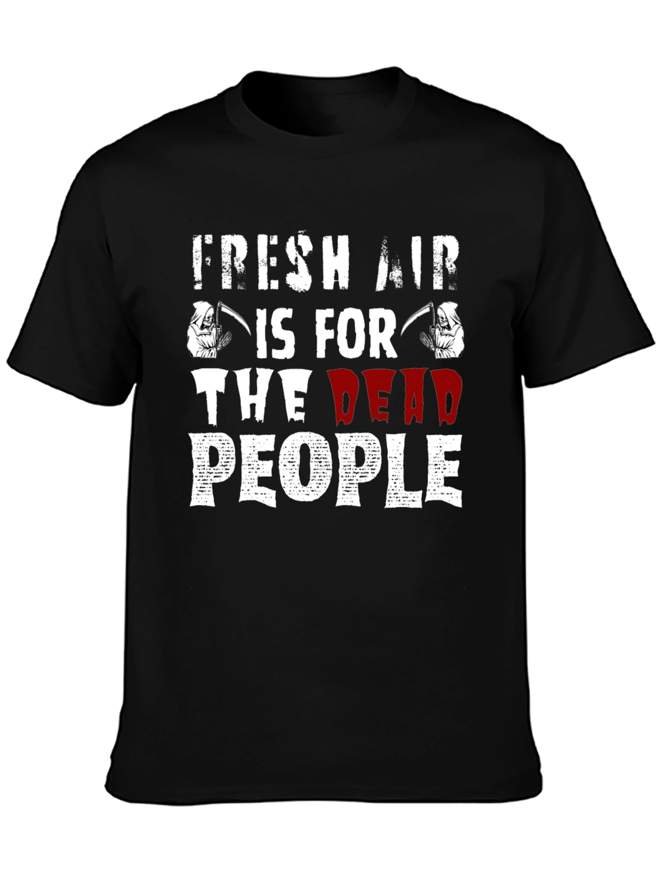 Fresh Air Is For The Dead People T-Shirt